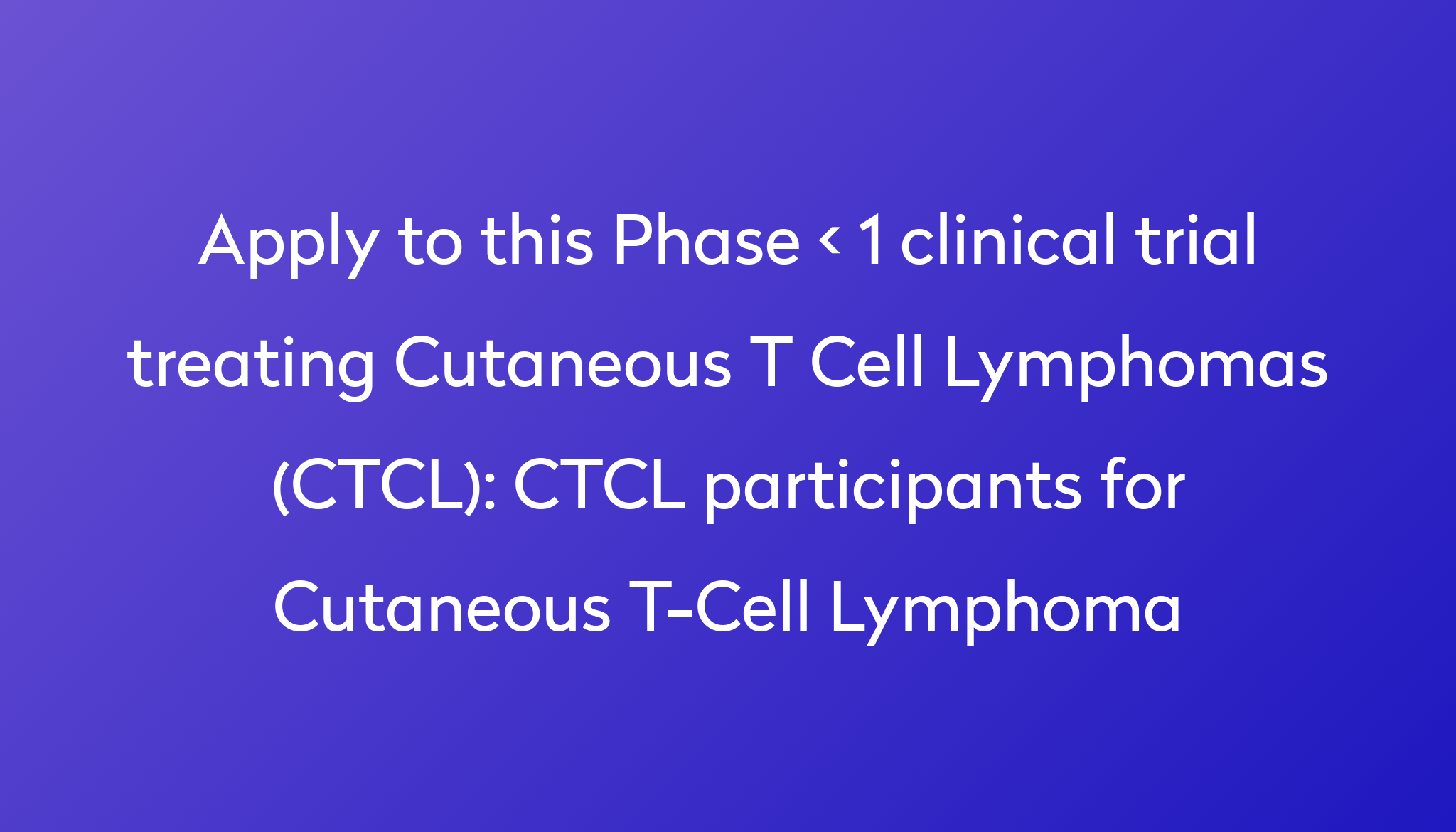 CTCL participants for Cutaneous T-Cell Lymphoma Clinical Trial 2023 | Power