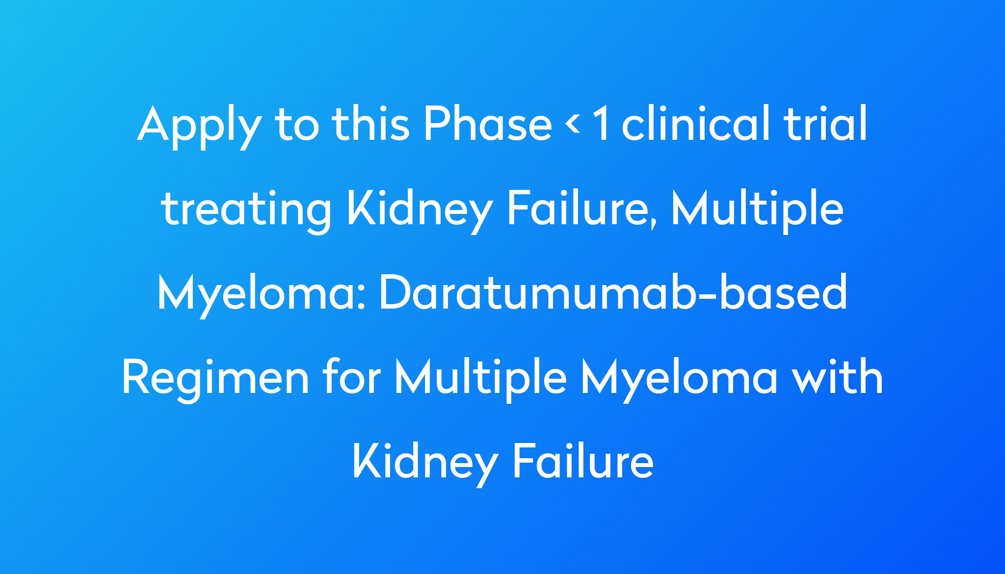 Daratumumab-based Regimen for Multiple Myeloma with Kidney Failure ...