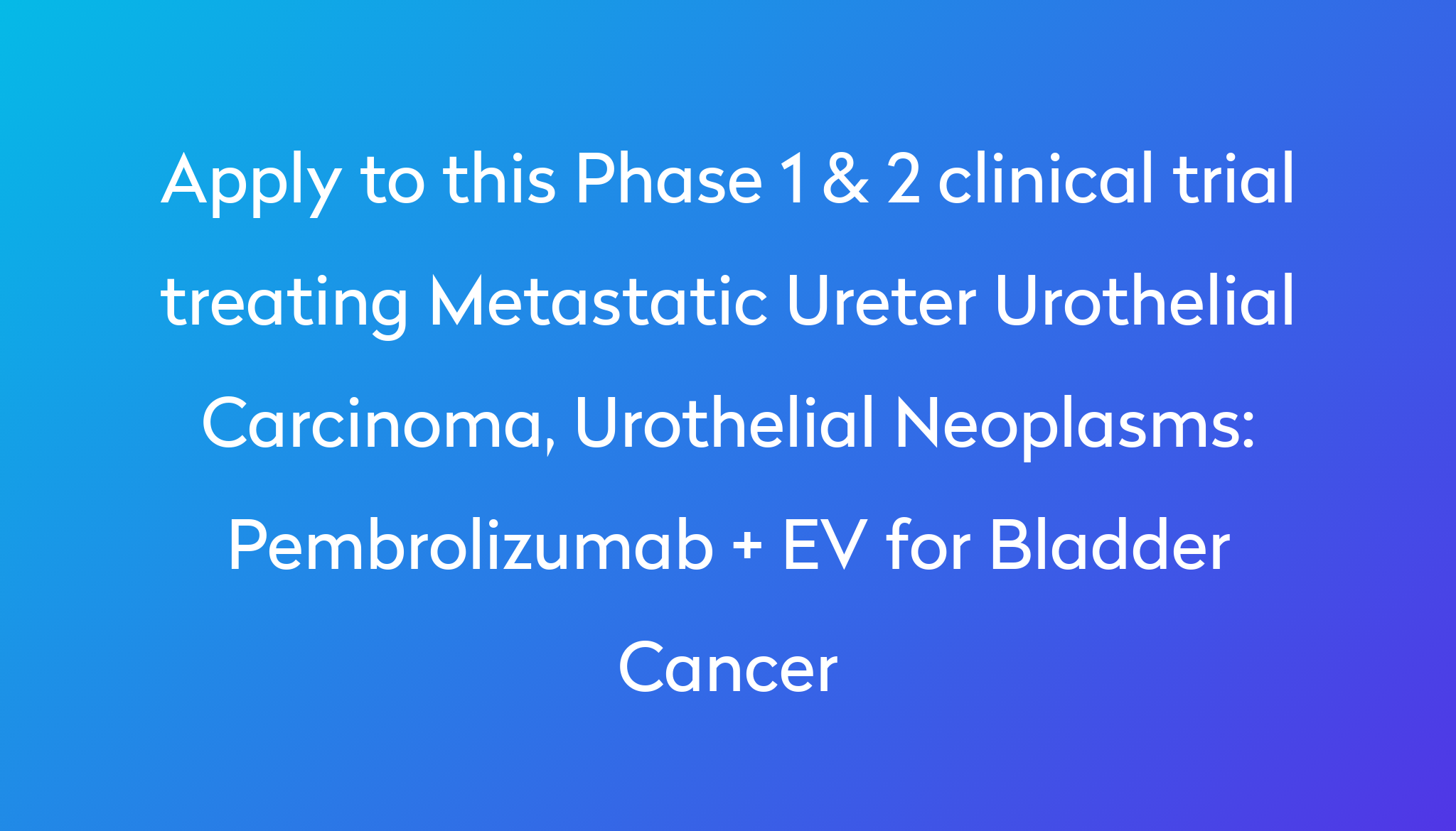 Pembrolizumab + EV for Bladder Cancer Clinical Trial 2024 | Power