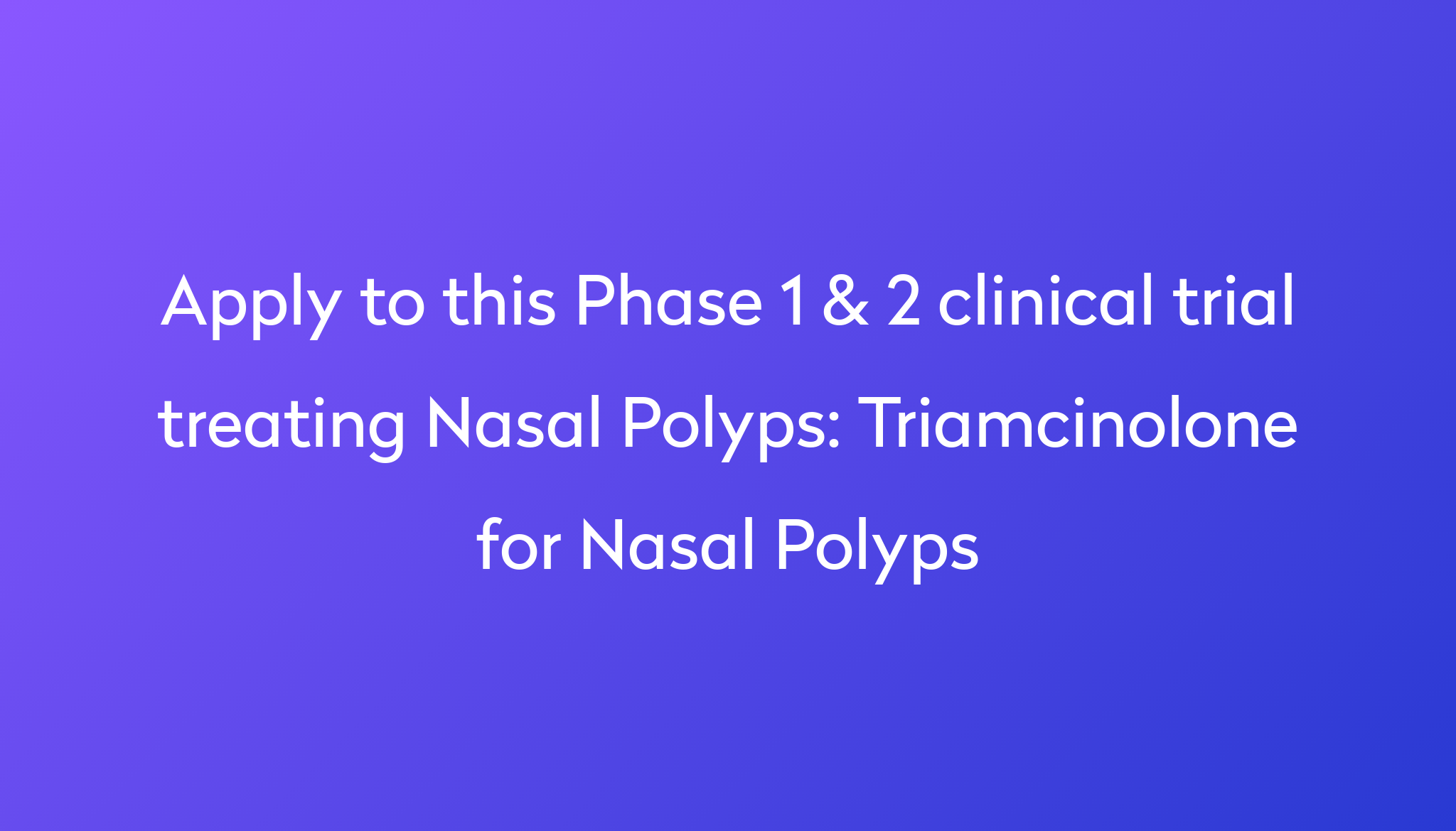 Triamcinolone for Nasal Polyps Clinical Trial 2022 | Power