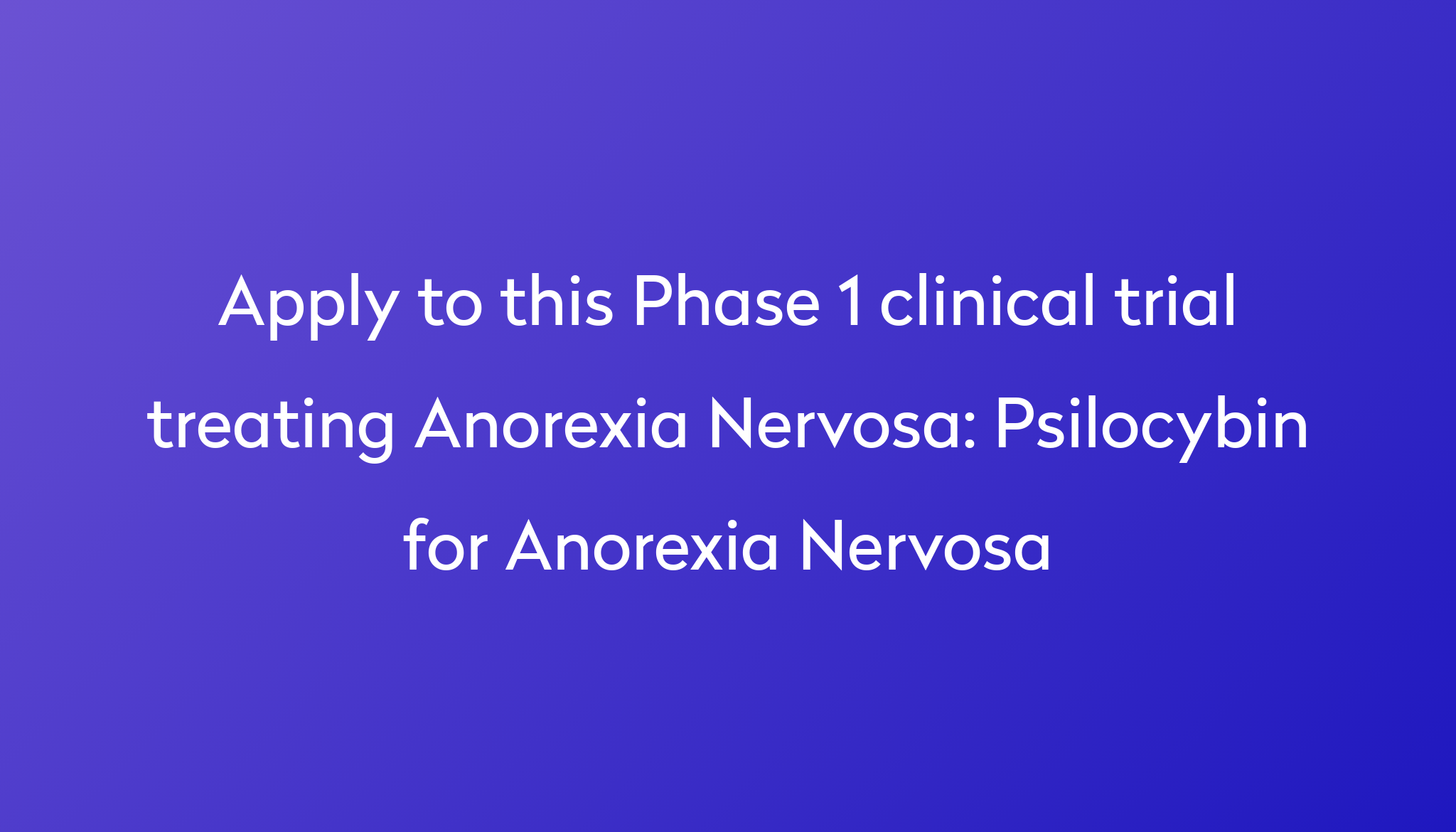 Psilocybin for Anorexia Nervosa Clinical Trial 2024 | Power