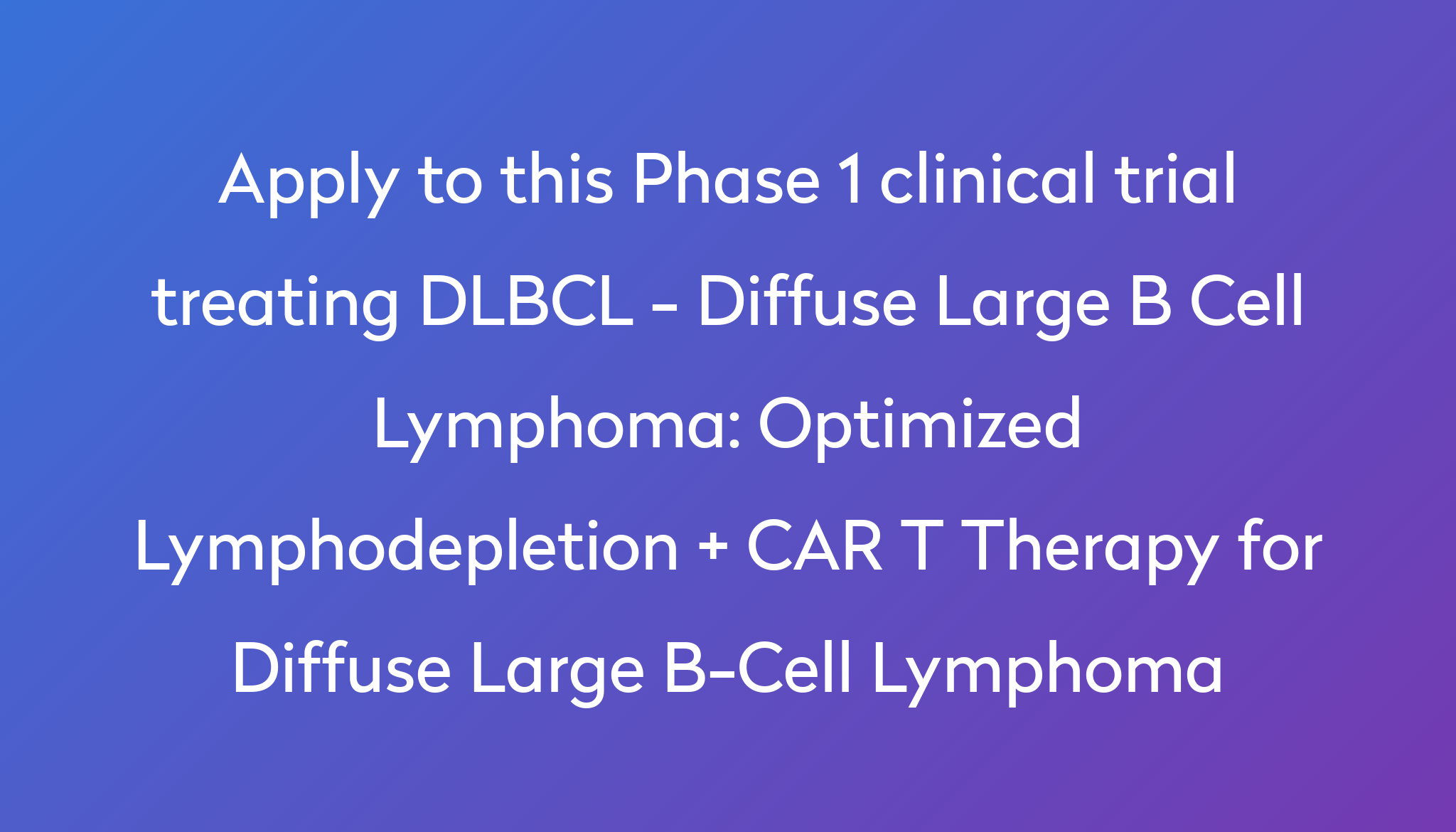 Optimized Lymphodepletion + CAR T Therapy for Diffuse Large B-Cell ...