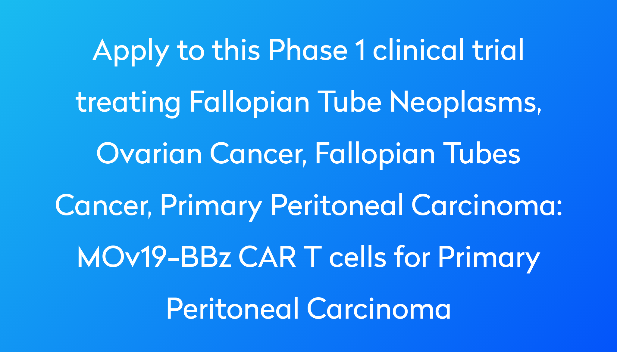 MOv19-BBz CAR T cells for Primary Peritoneal Carcinoma Clinical Trial ...