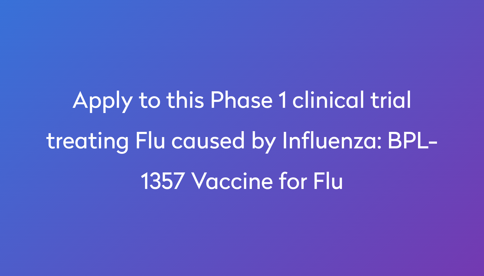 BPL-1357 Vaccine for Flu Clinical Trial 2024 | Power