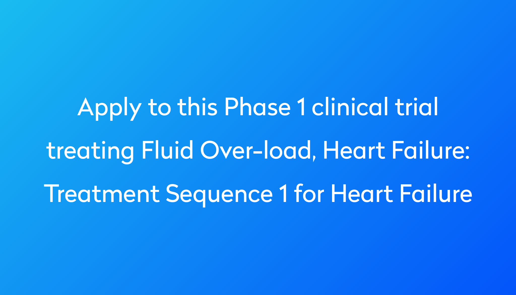 Treatment Sequence 1 for Heart Failure Clinical Trial 2024 | Power