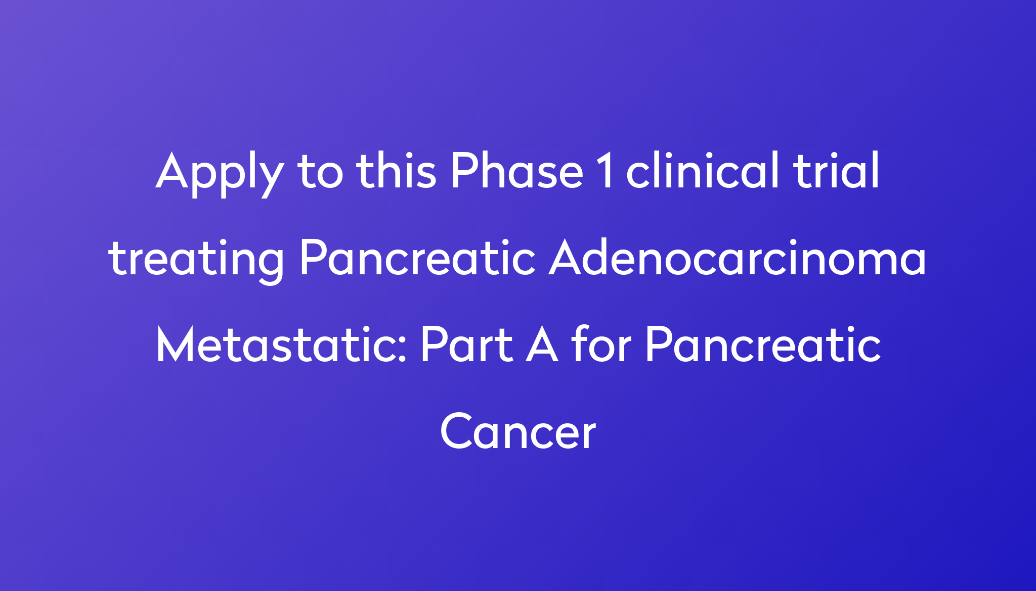 Part A for Pancreatic Cancer Clinical Trial 2023 | Power