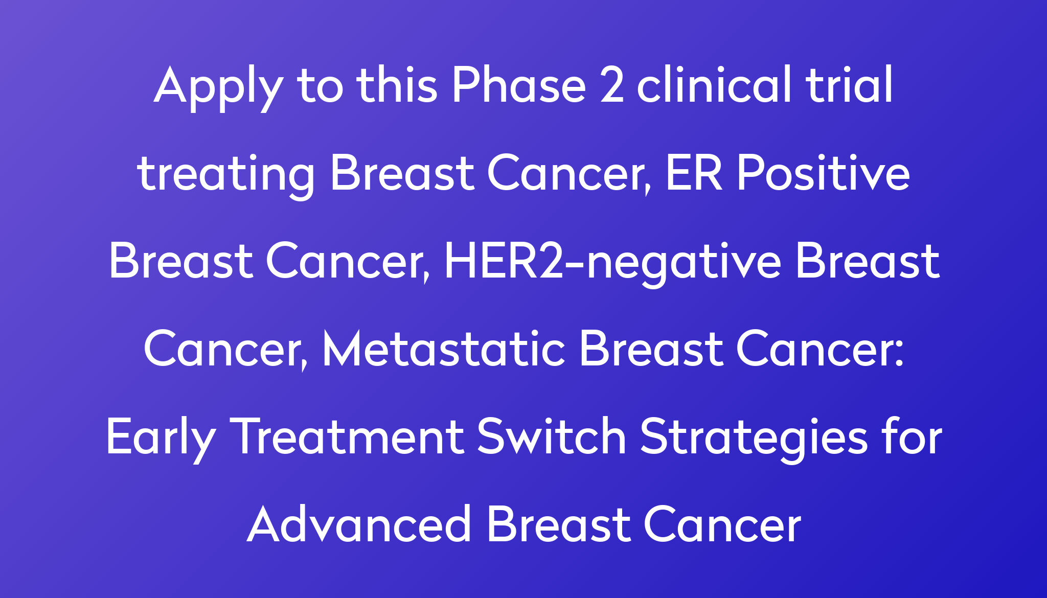Early Treatment Switch Strategies for Advanced Breast Cancer Clinical ...