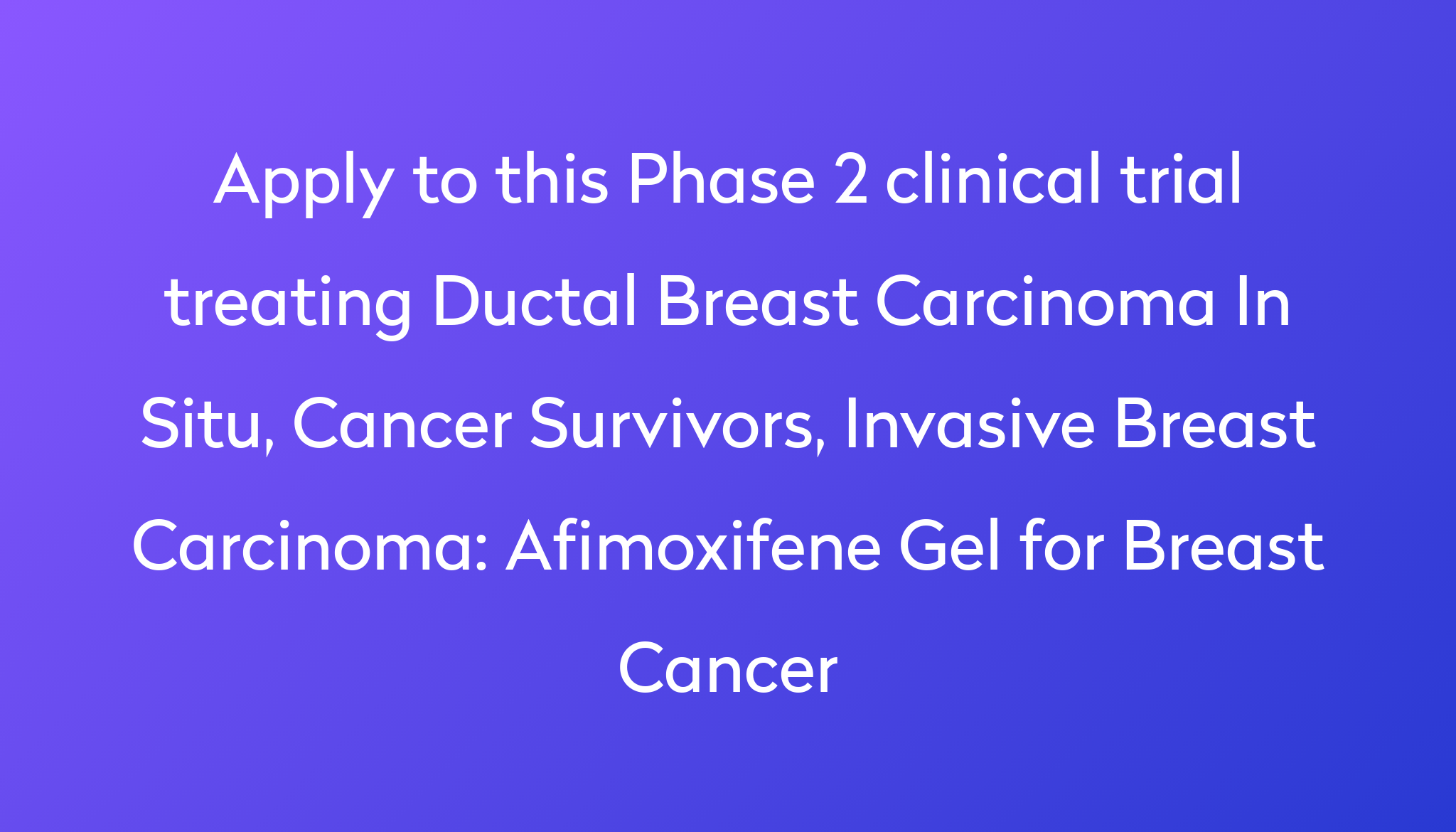 Afimoxifene Gel for Breast Cancer Clinical Trial 2024 | Power