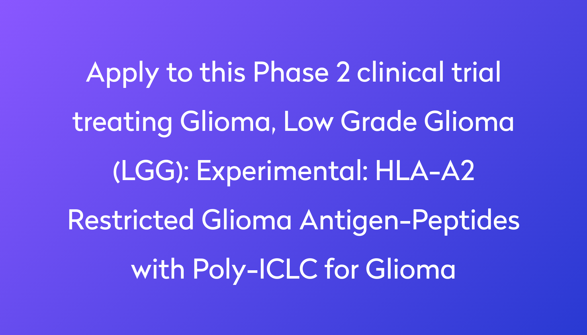 Experimental: HLA-A2 Restricted Glioma Antigen-Peptides with Poly-ICLC ...