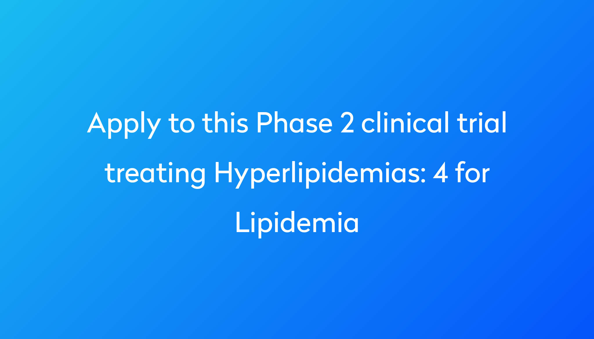 4 for Lipidemia Clinical Trial 2022 | Power