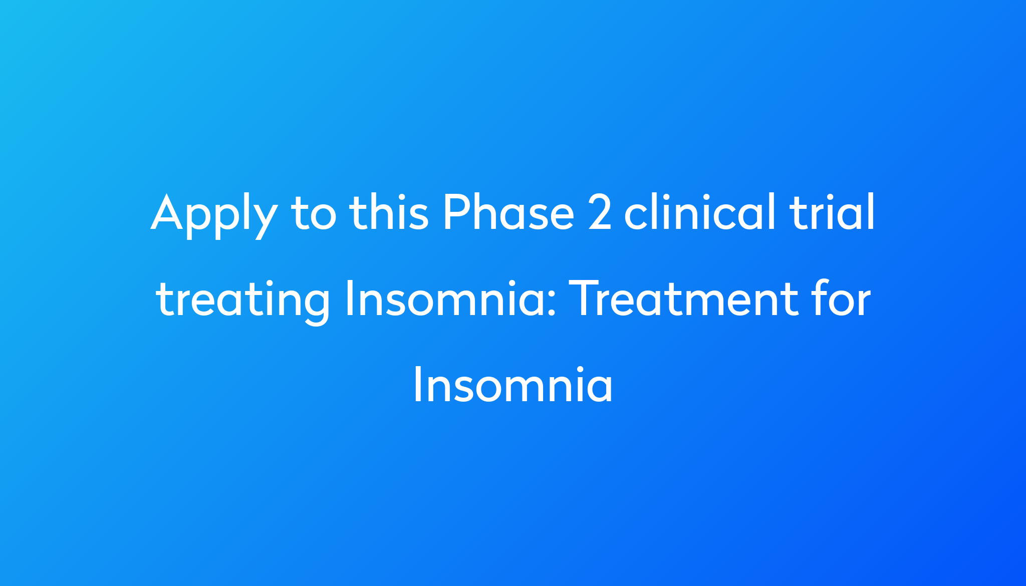 Treatment for Insomnia Clinical Trial 2023 | Power