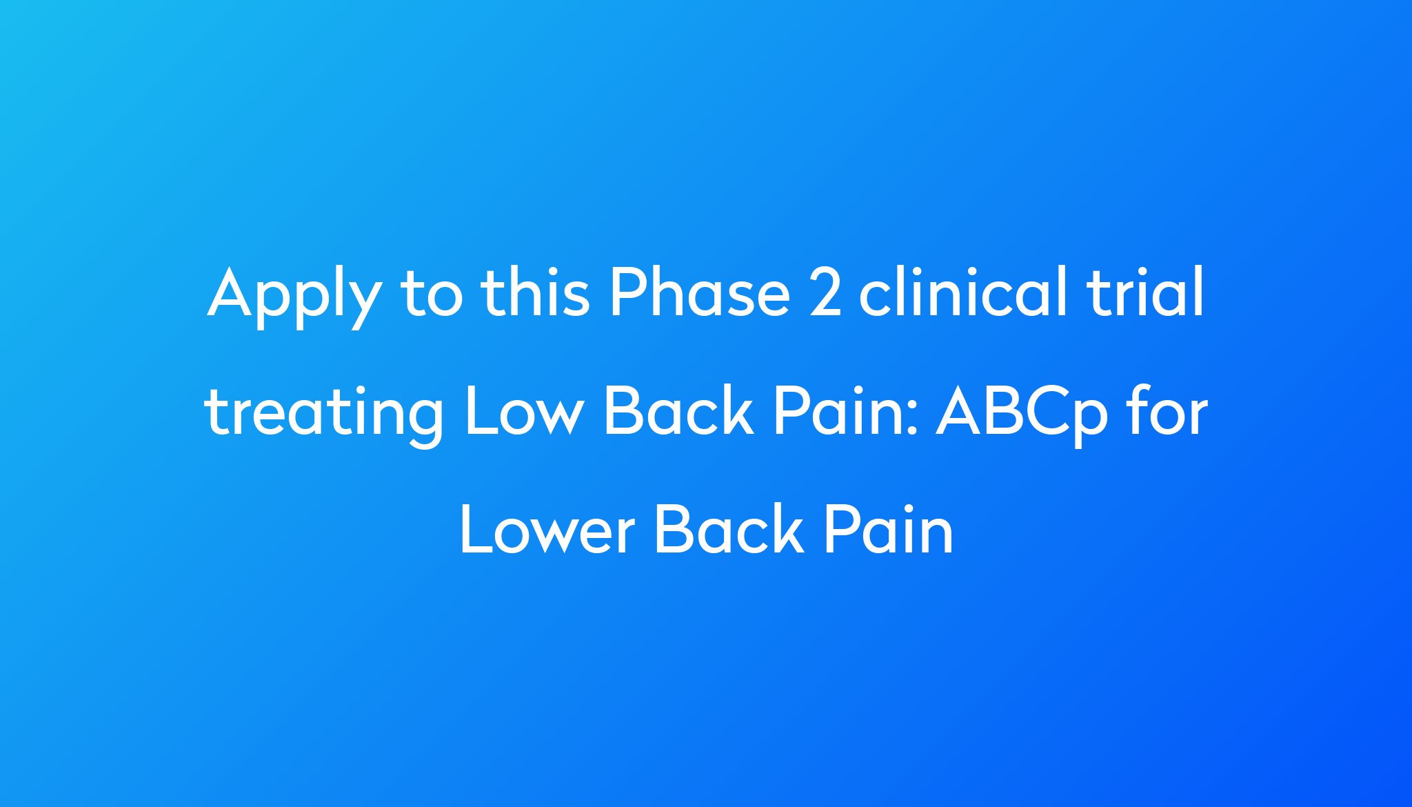 ABCp for Lower Back Pain Clinical Trial 2024 | Power