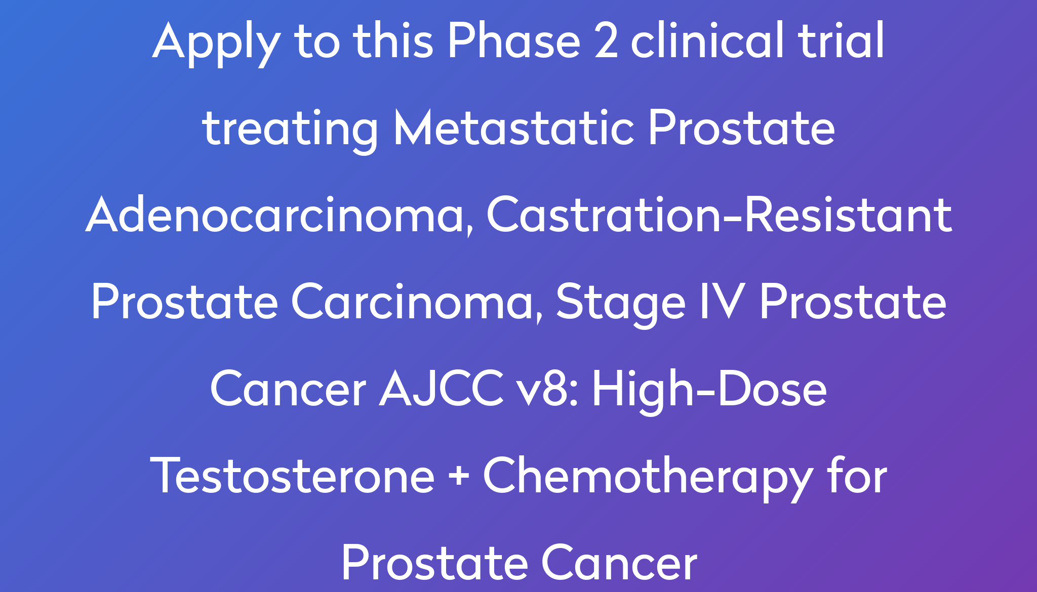 High-Dose Testosterone + Chemotherapy for Prostate Cancer Clinical ...