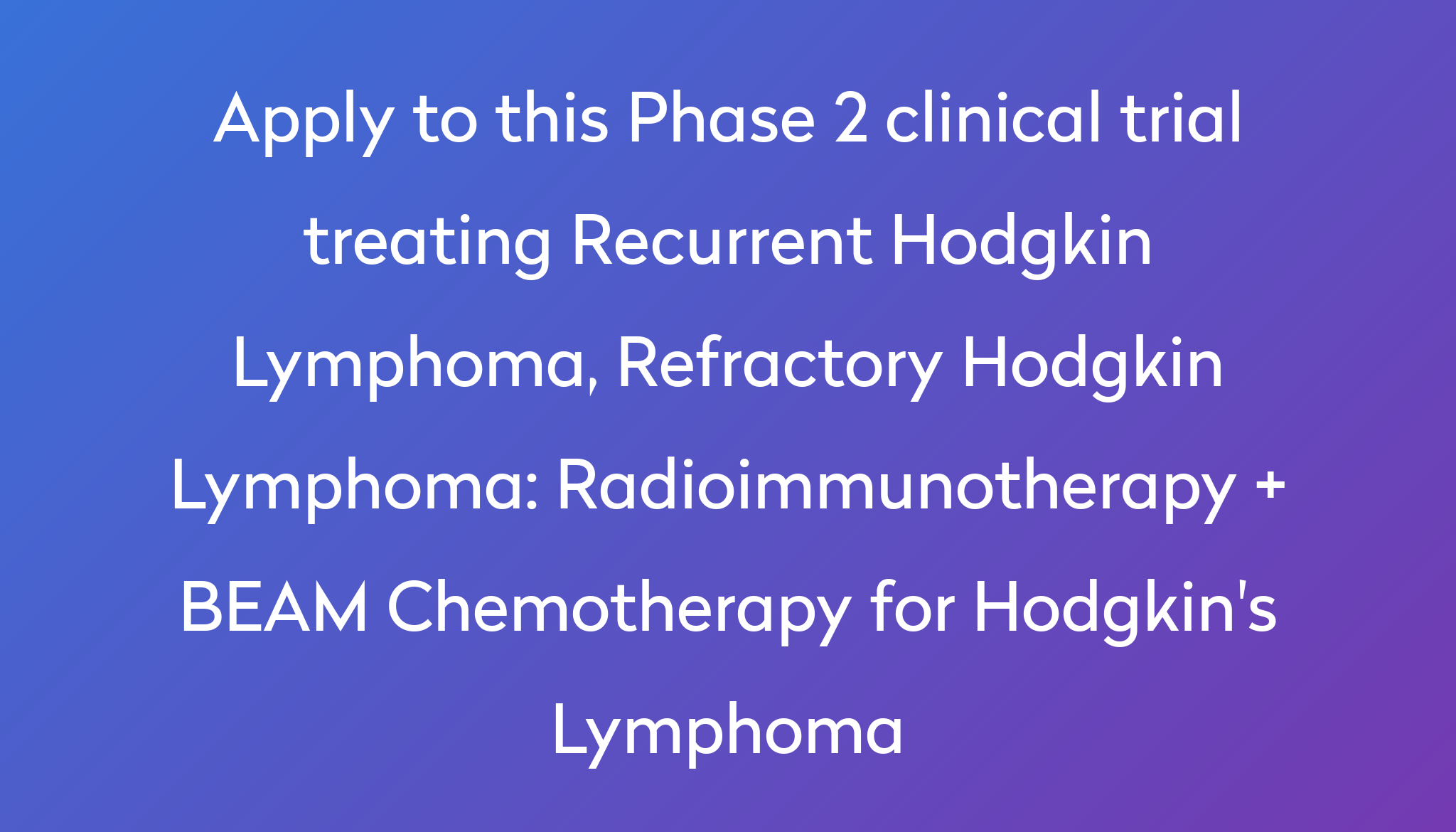 Radioimmunotherapy + BEAM Chemotherapy for Hodgkin's Lymphoma Clinical ...