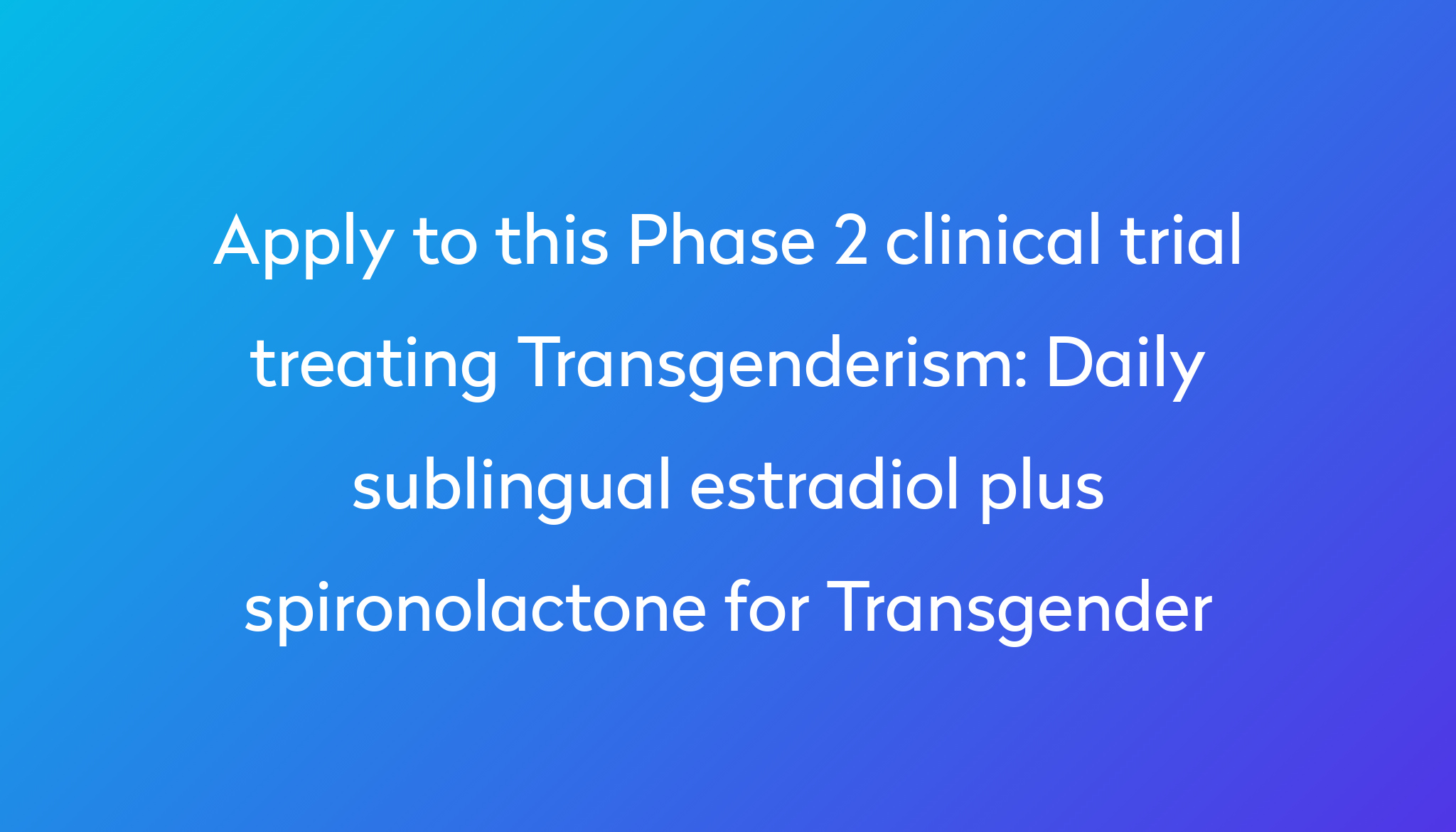 Daily sublingual estradiol plus spironolactone for Transgender Clinical ...