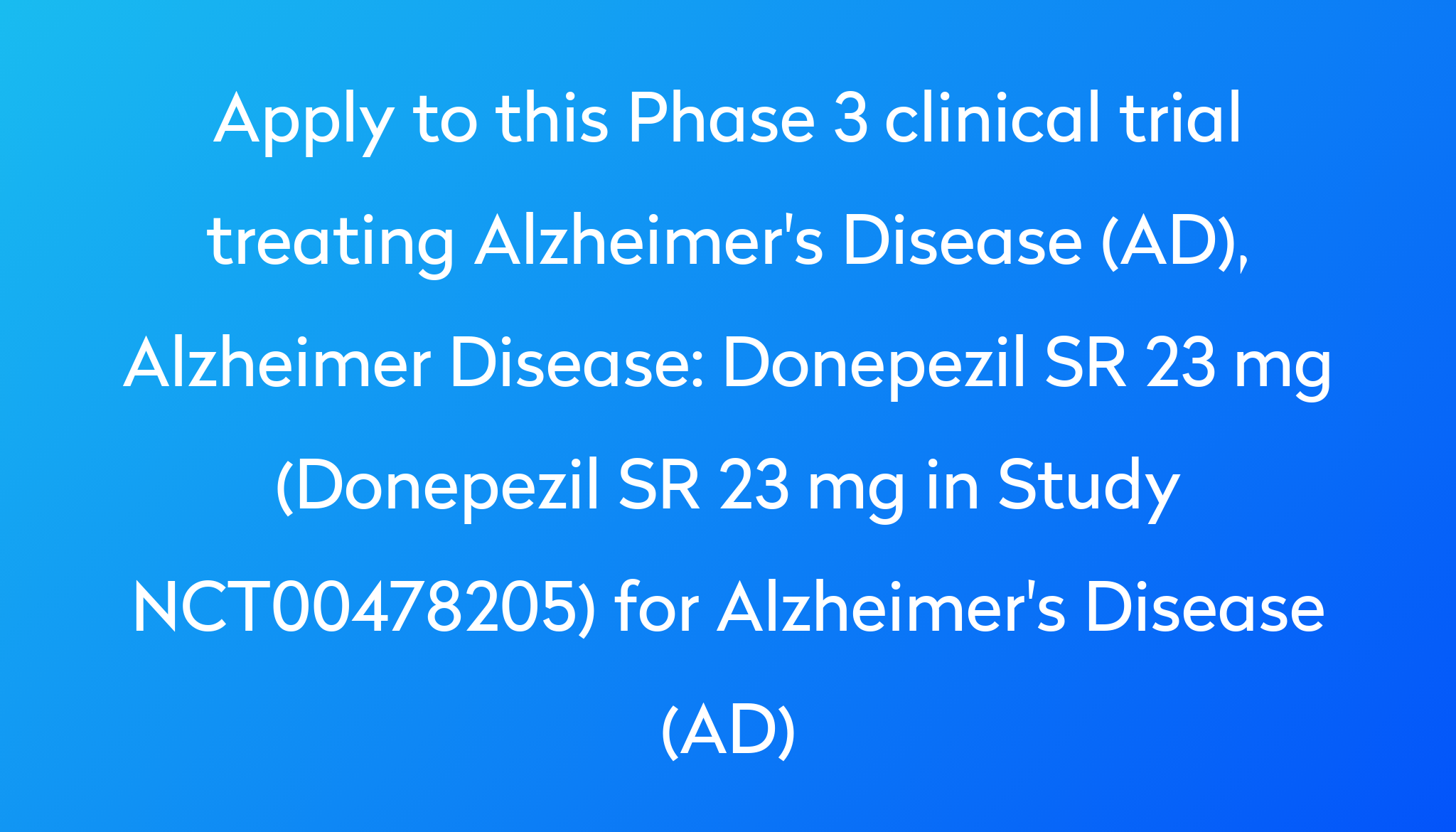 Donepezil SR 23 mg (Donepezil SR 23 mg in Study NCT00478205) for ...