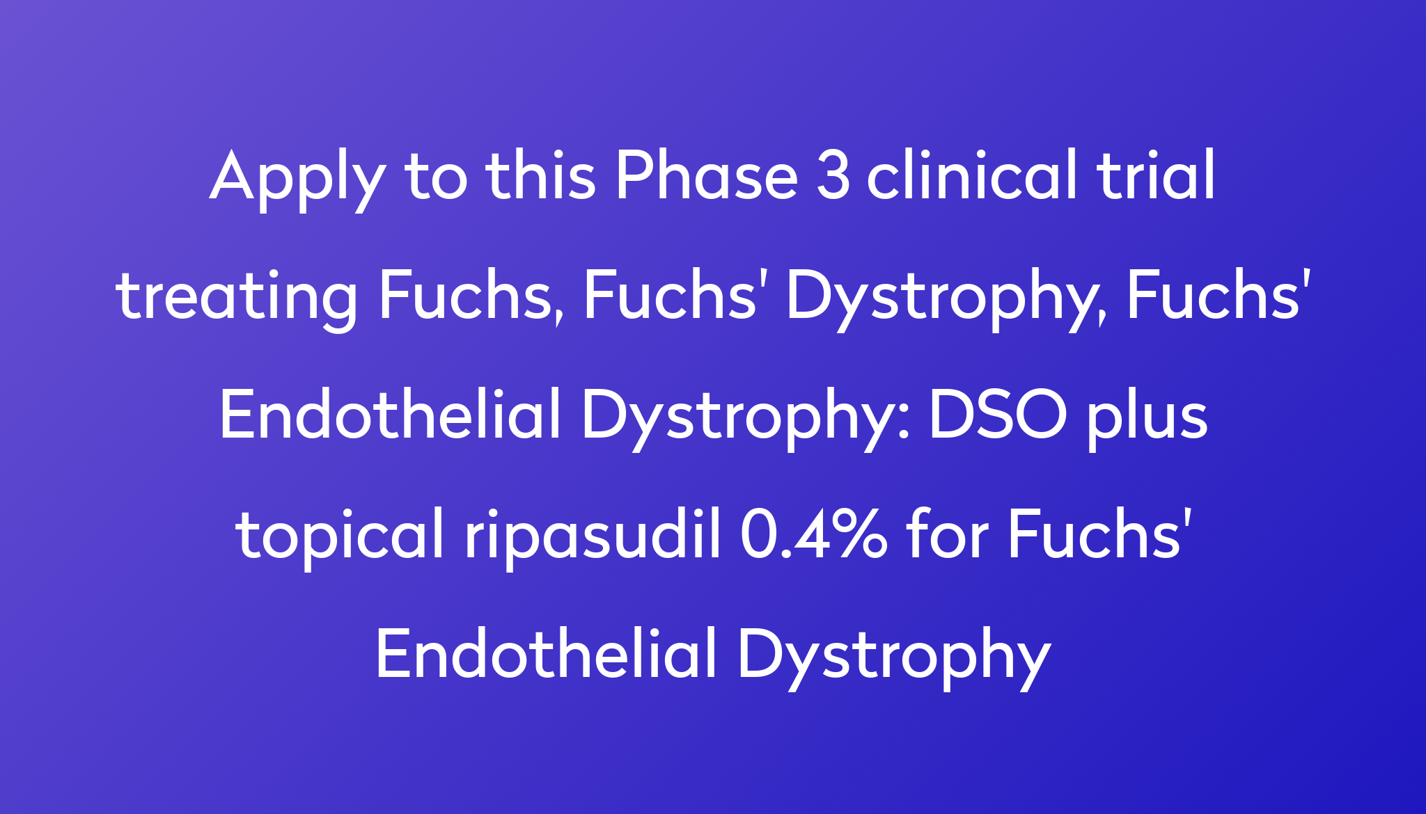 DSO plus topical ripasudil 0.4% for Fuchs' Endothelial Dystrophy ...