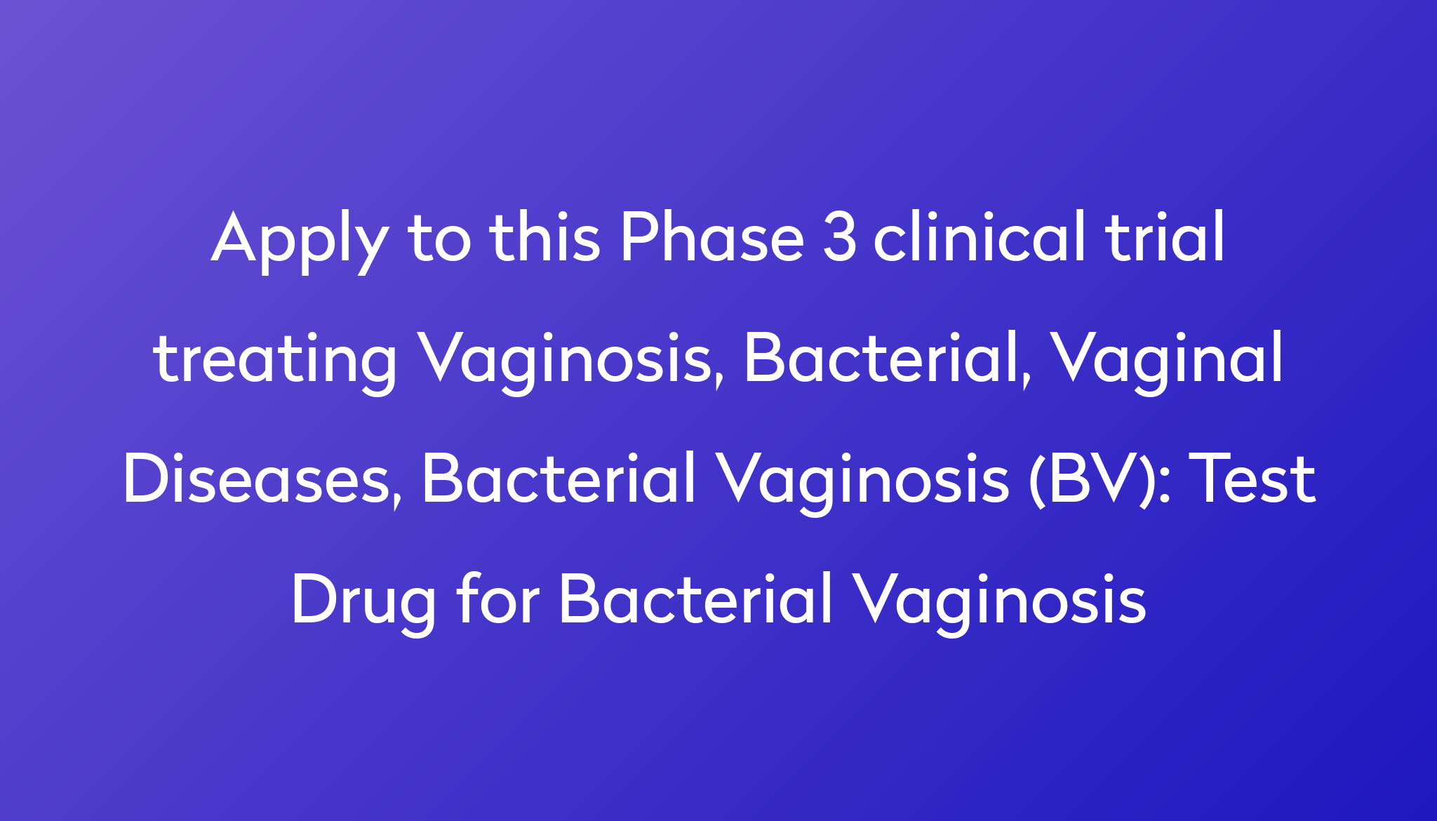 Test Drug for Bacterial Vaginosis Clinical Trial 2022 | Power