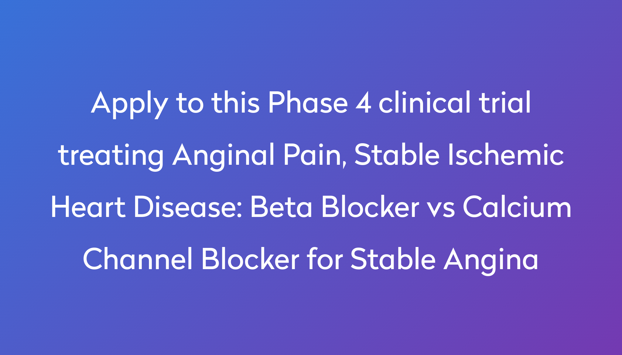 Beta Blocker vs Calcium Channel Blocker for Stable Angina Clinical ...