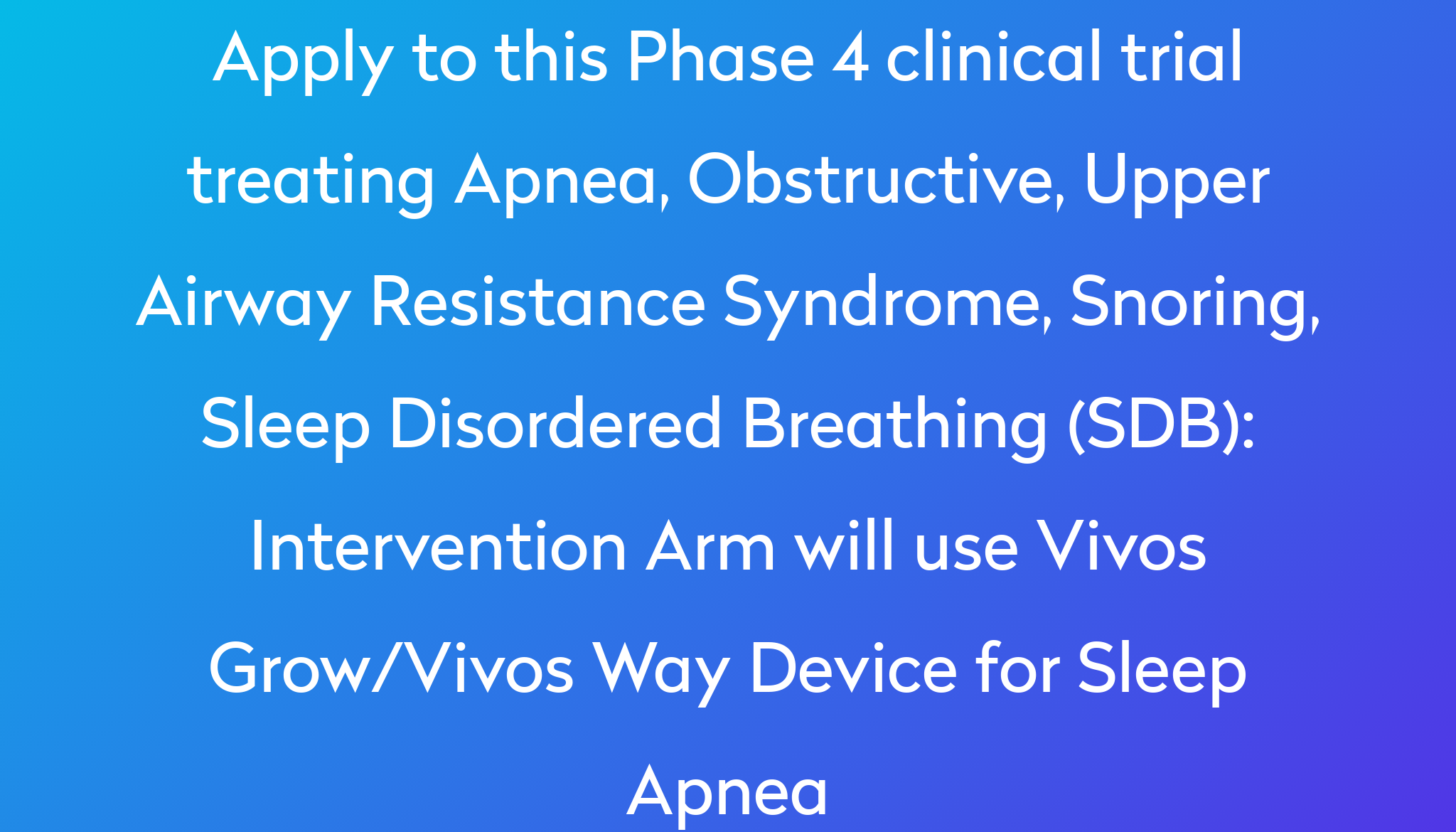 Intervention Arm will use Vivos Grow/Vivos Way Device for Sleep Apnea ...