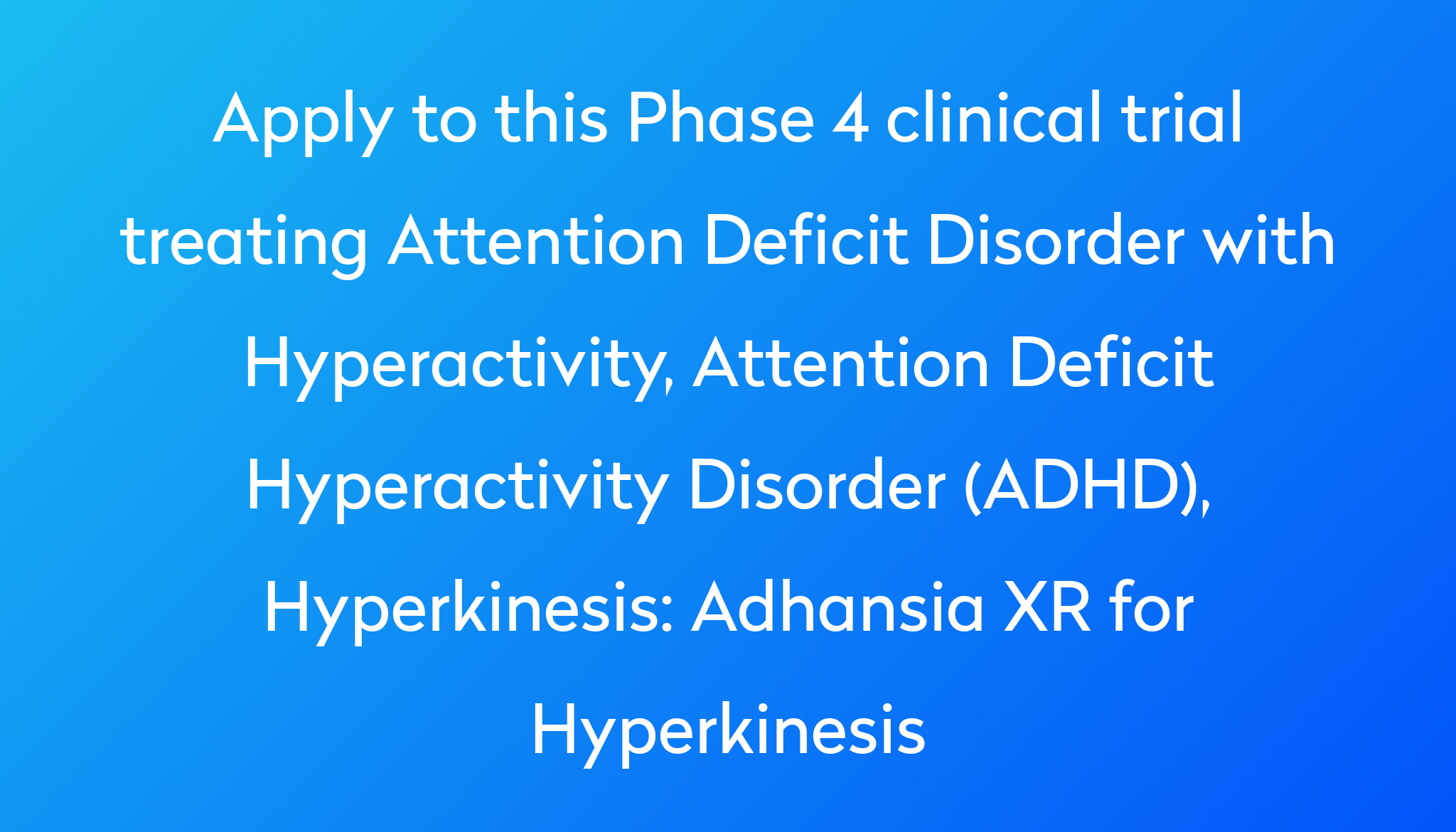 Adhansia XR for Hyperkinesis Clinical Trial 2022 | Power