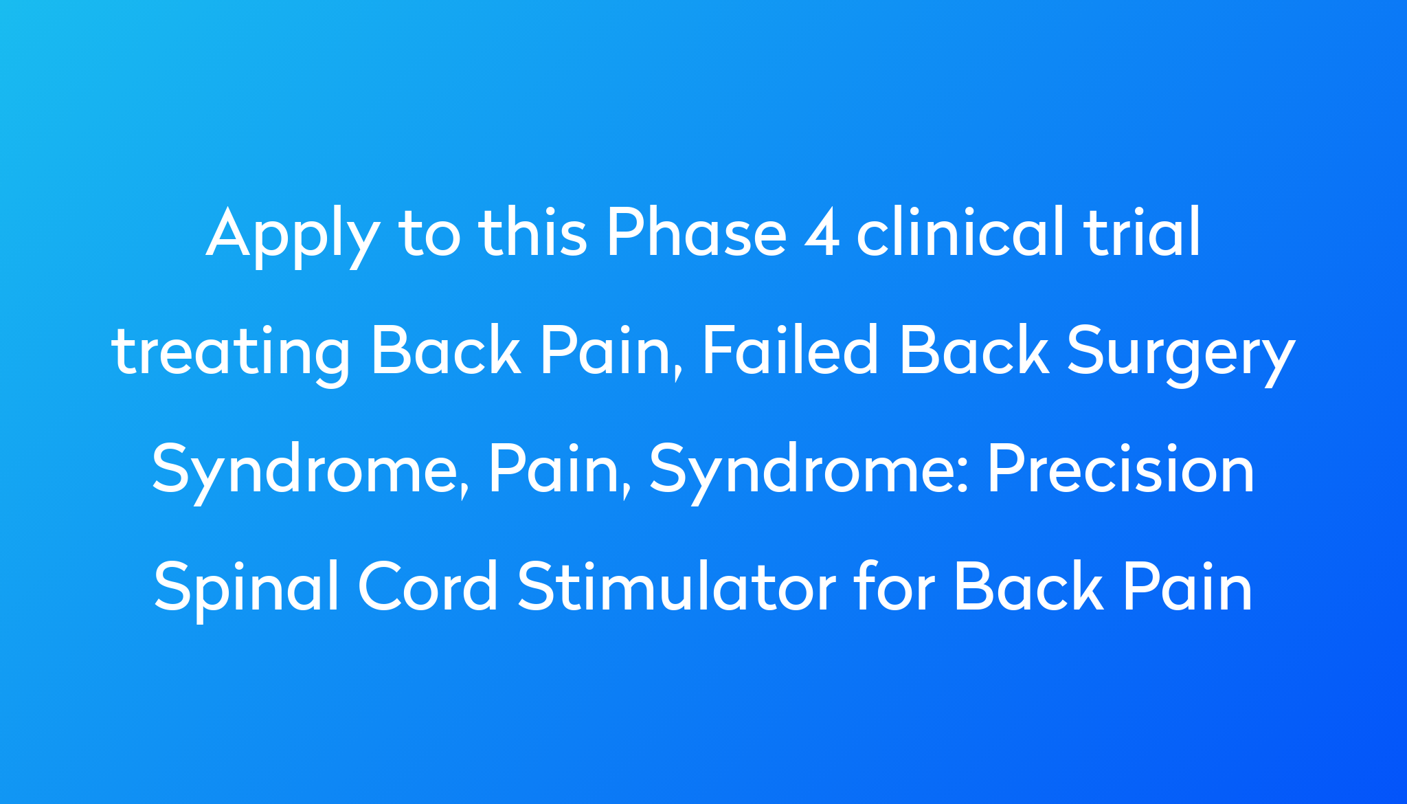 Precision Spinal Cord Stimulator for Back Pain Clinical Trial 2022 | Power