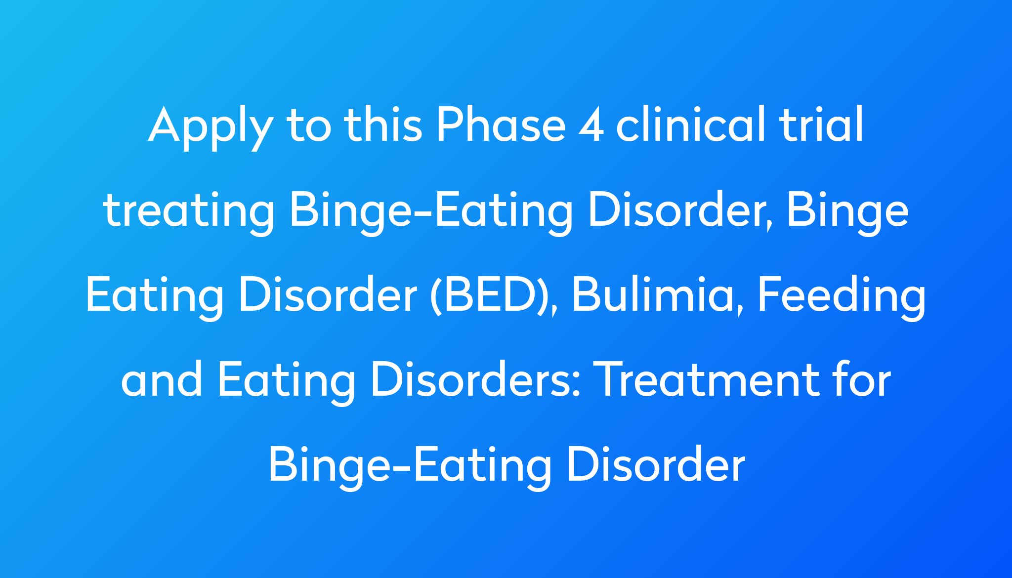 Treatment for Binge-Eating Disorder Clinical Trial | Power