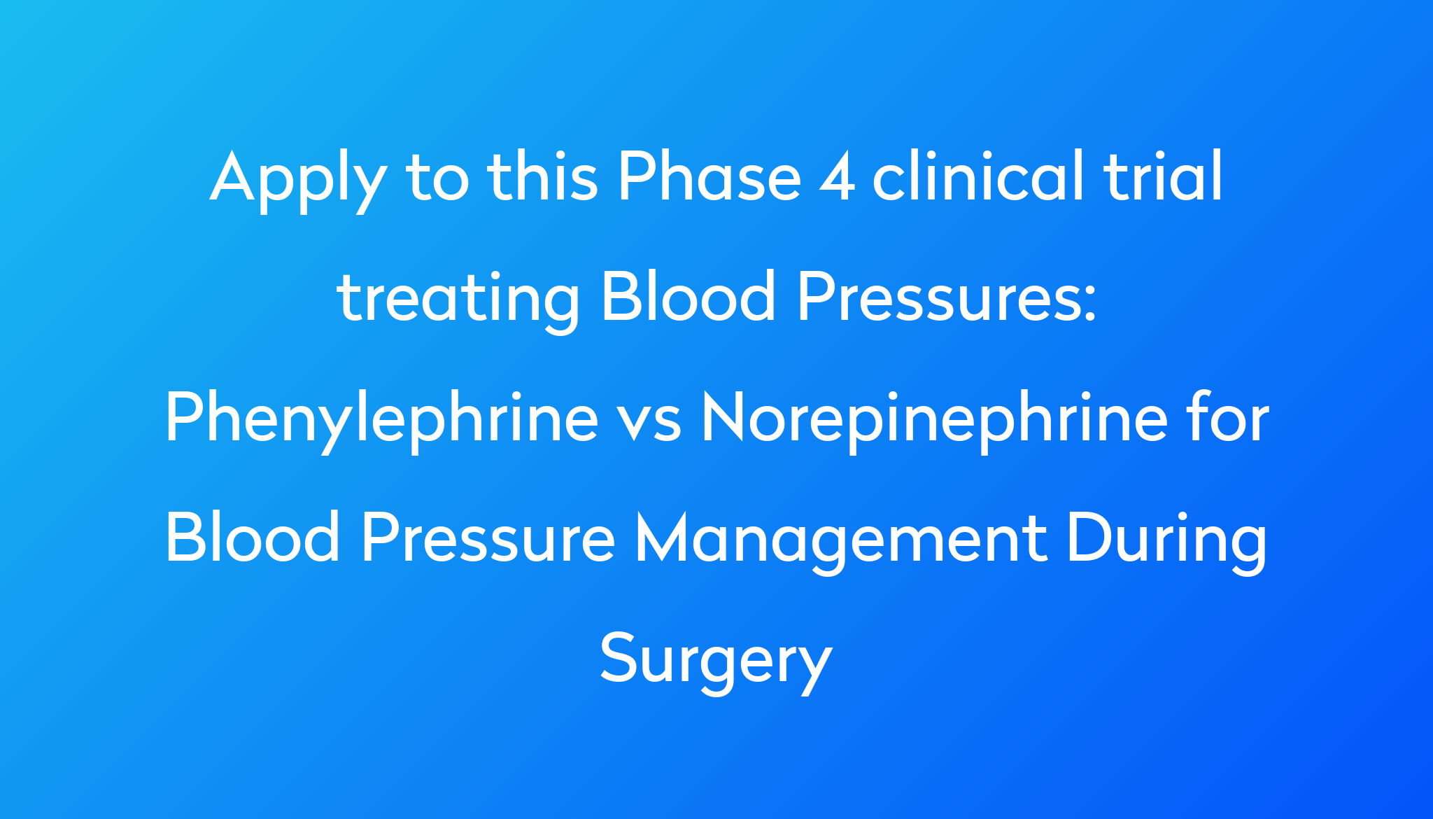 Phenylephrine vs Norepinephrine for Blood Pressure Management During ...