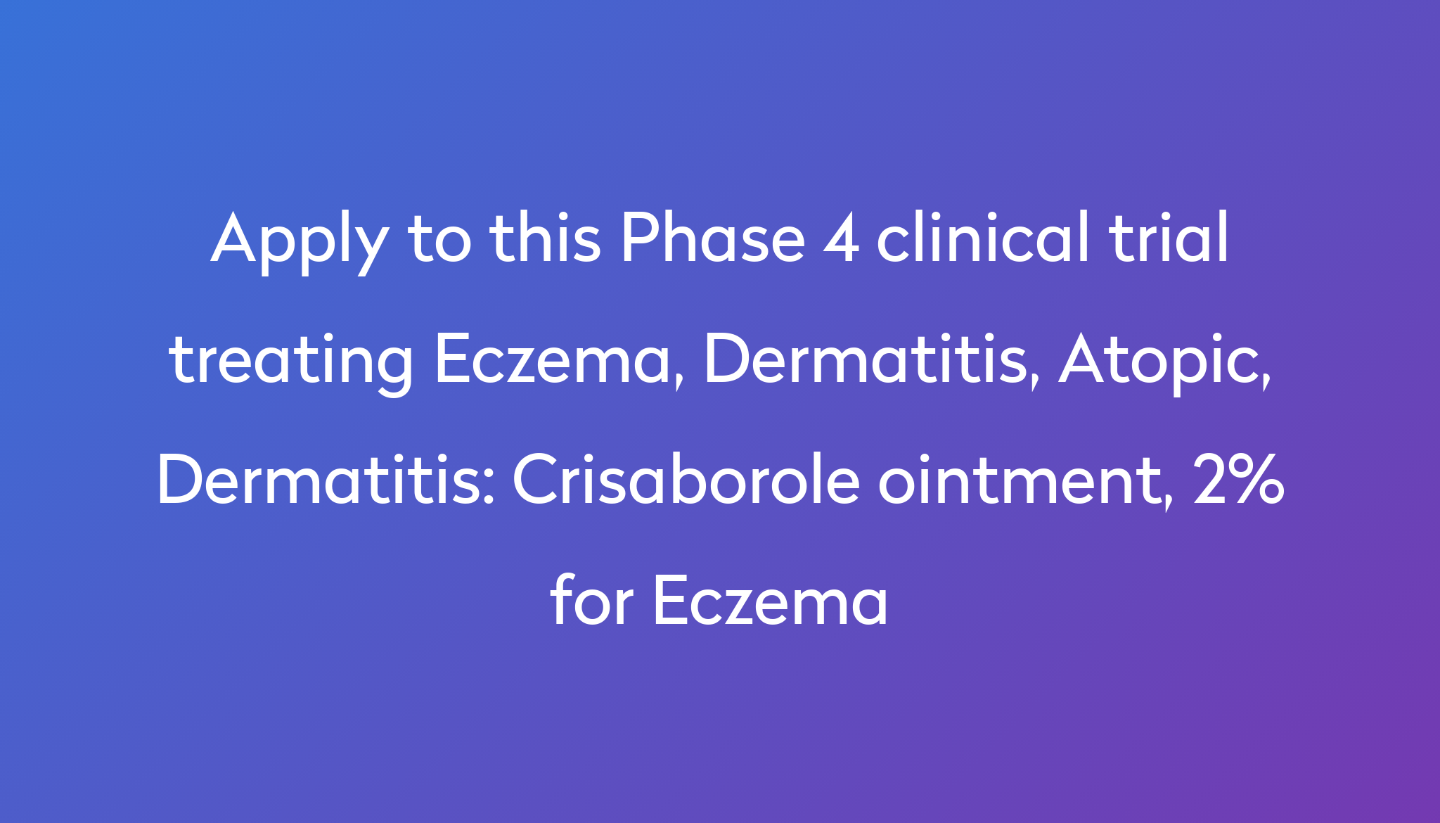 Crisaborole ointment, 2% for Eczema Clinical Trial | Power