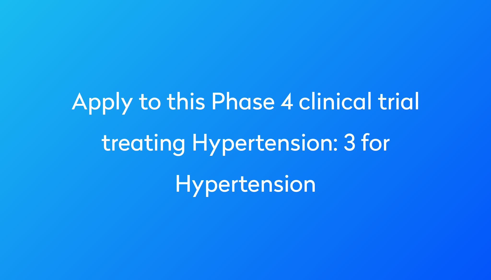 3 for Hypertension Clinical Trial 2023 | Power