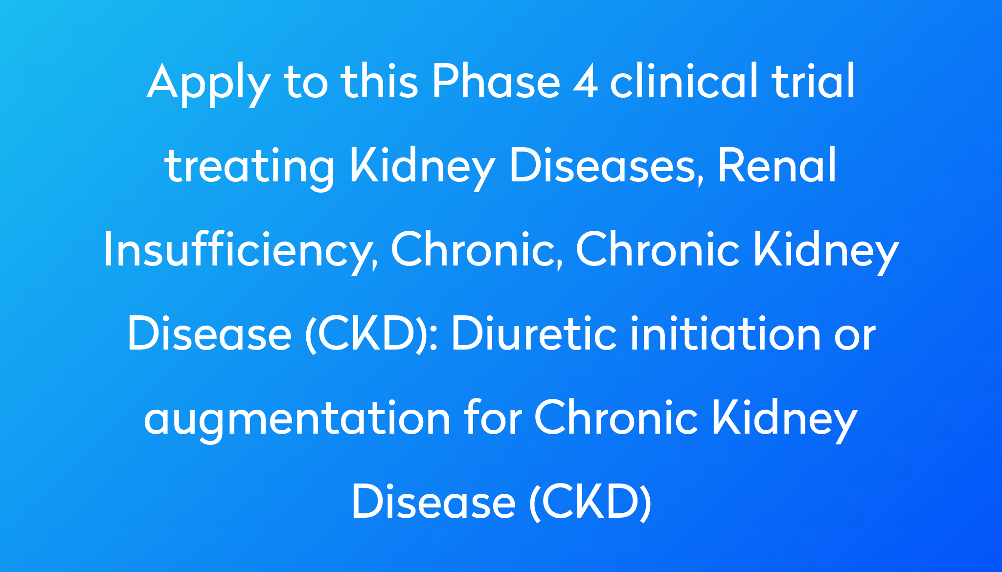 Diuretic initiation or augmentation for Chronic Kidney Disease (CKD ...