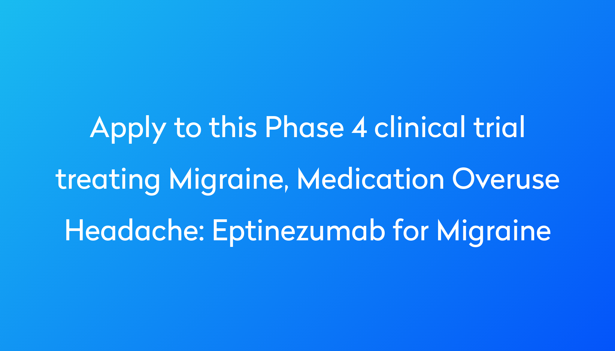 Eptinezumab for Migraine Clinical Trial 2024 | Power