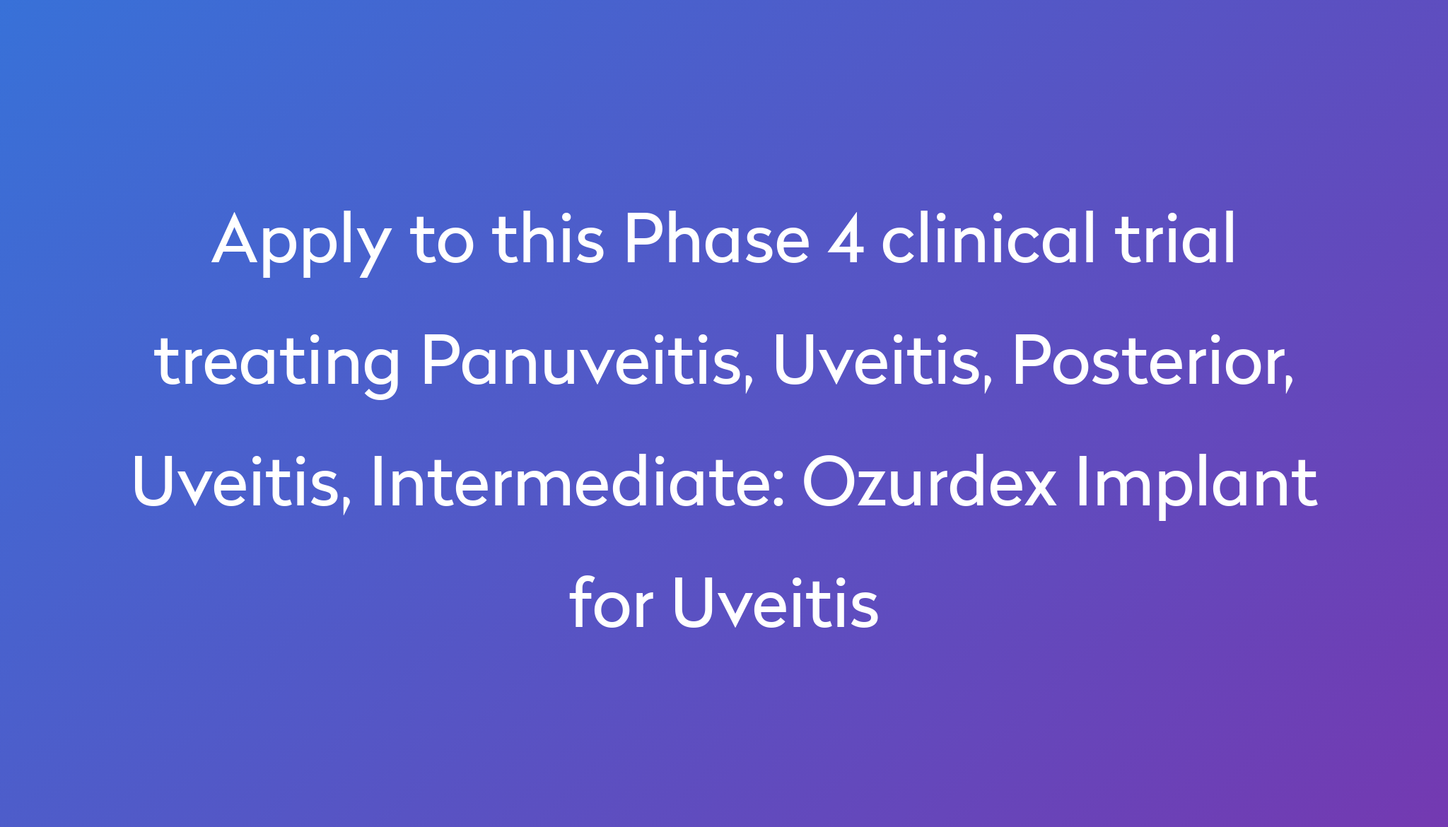 Ozurdex Implant for Uveitis Clinical Trial 2024 | Power