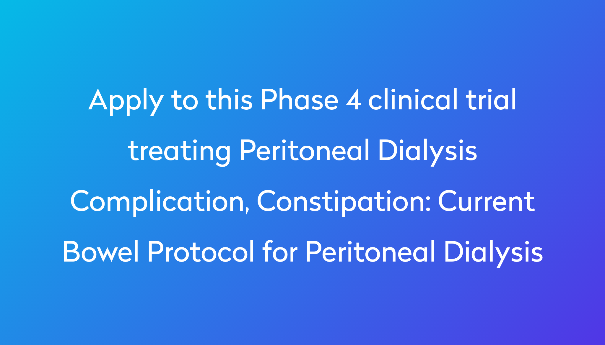 Current Bowel Protocol for Peritoneal Dialysis Clinical Trial 2023 | Power