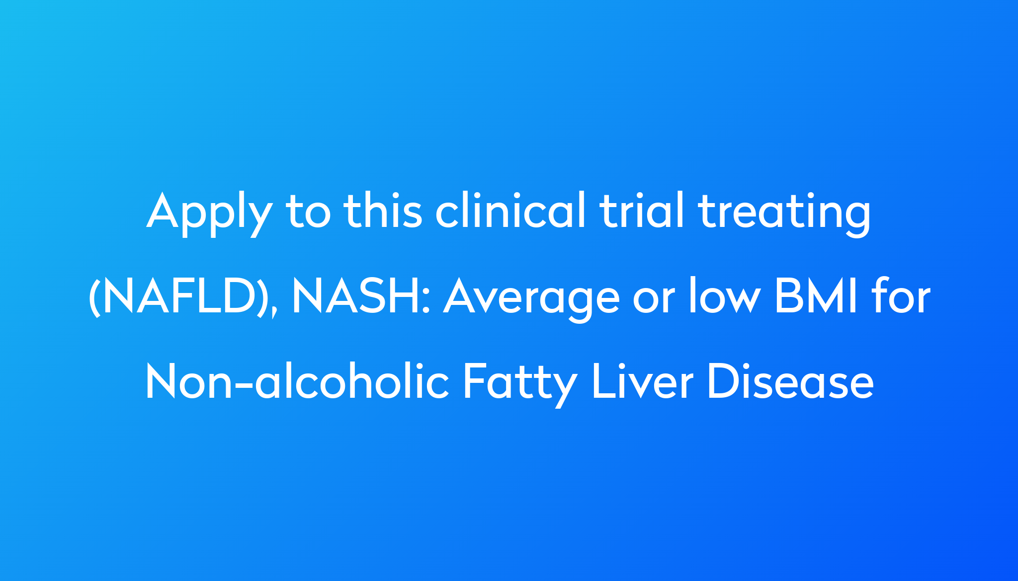 Average or low BMI for Non-alcoholic Fatty Liver Disease Clinical Trial ...