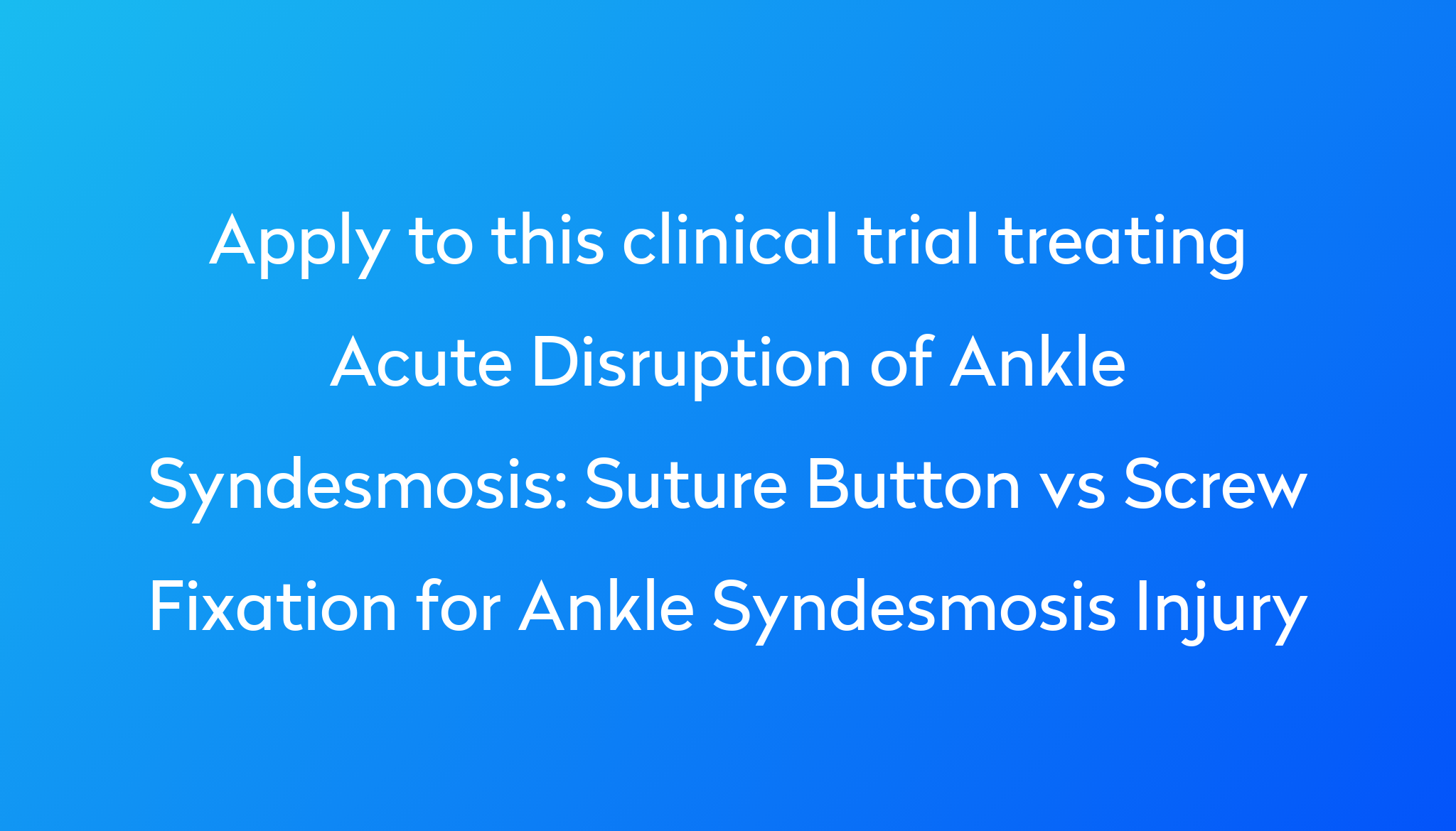 Suture Button vs Screw Fixation for Ankle Syndesmosis Injury Clinical ...