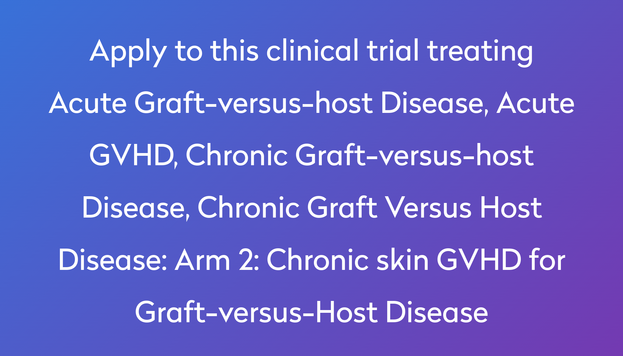 Arm 2: Chronic skin GVHD for Graft-versus-Host Disease Clinical Trial ...