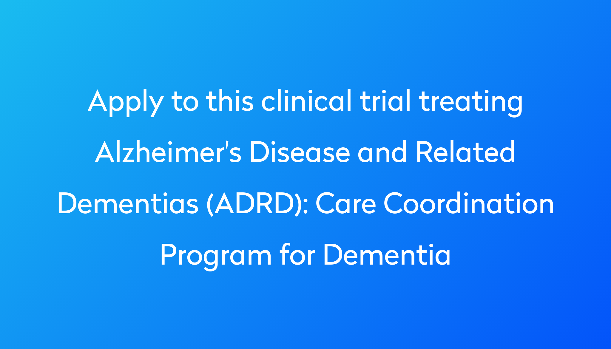 Care Coordination Program for Dementia Clinical Trial 2024 | Power