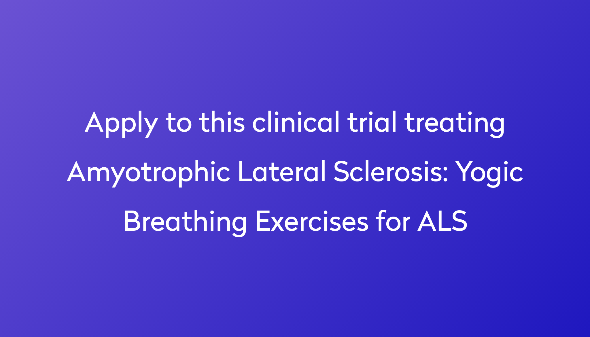 Yogic Breathing Exercises for ALS Clinical Trial 2024 | Power