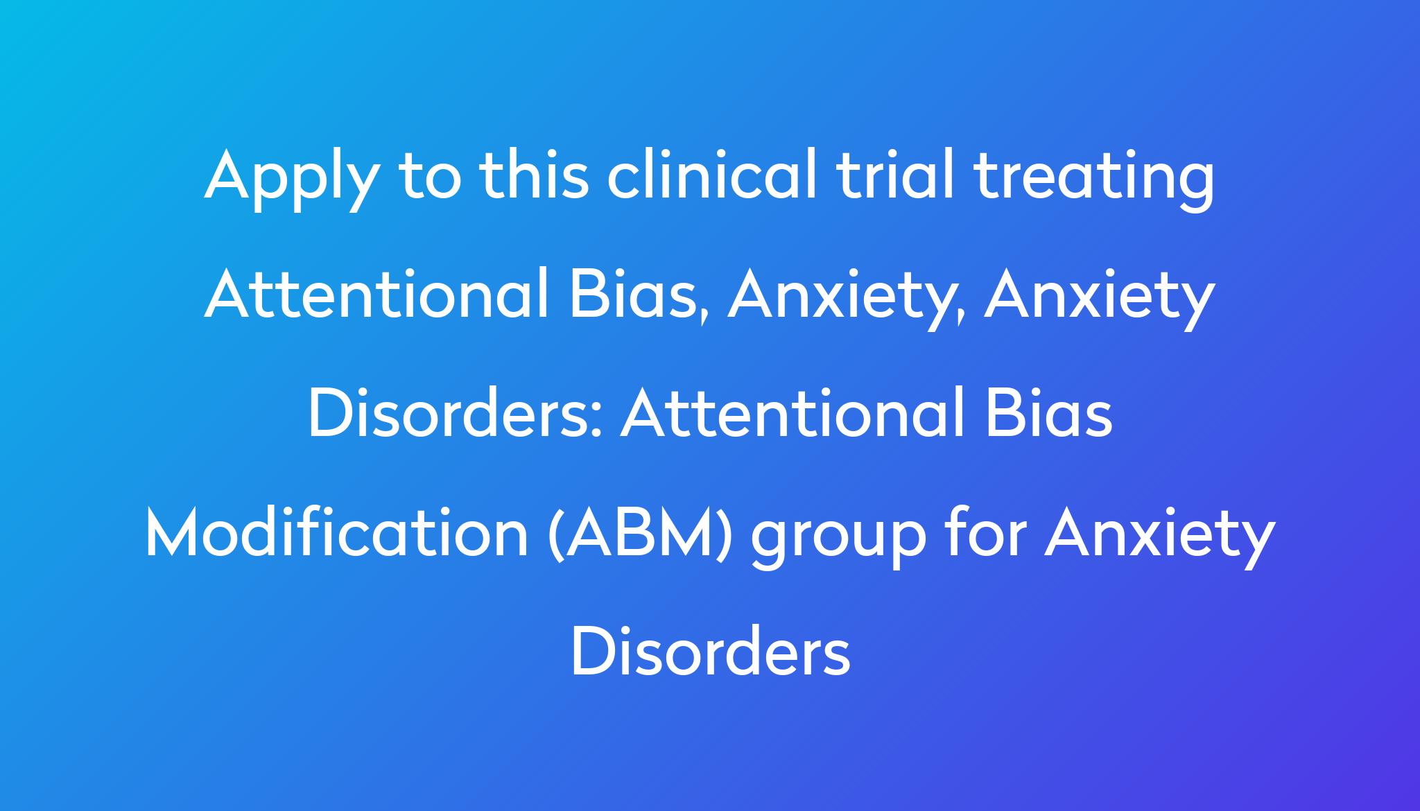 Attentional Bias Modification (ABM) group for Anxiety Disorders ...