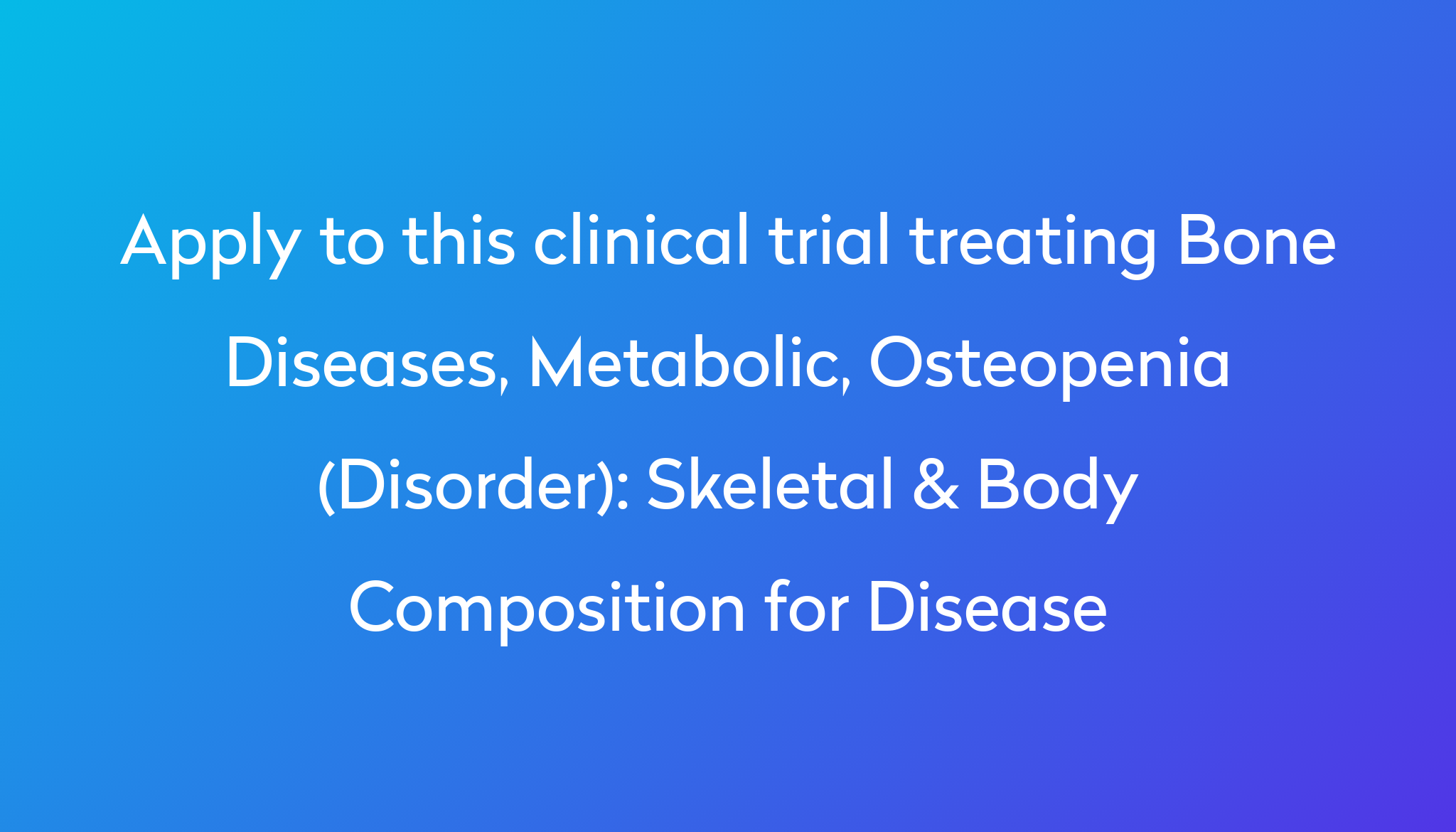 Skeletal & Body Composition for Disease Clinical Trial 2022 | Power