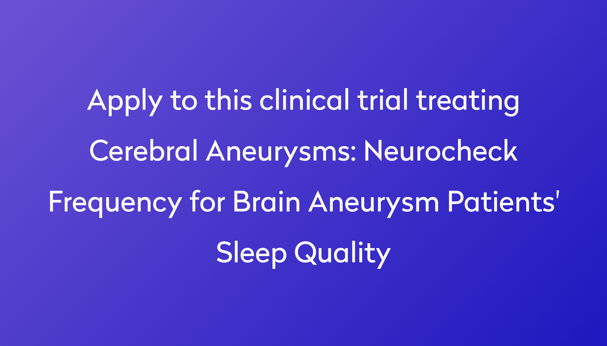 Neurocheck Frequency for Brain Aneurysm Patients' Sleep Quality ...