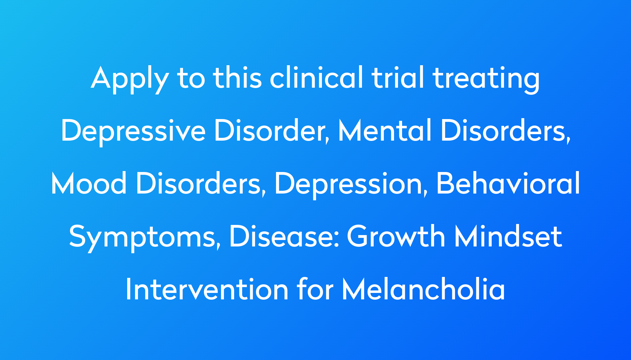 Growth Mindset Intervention for Melancholia Clinical Trial 2022 | Power