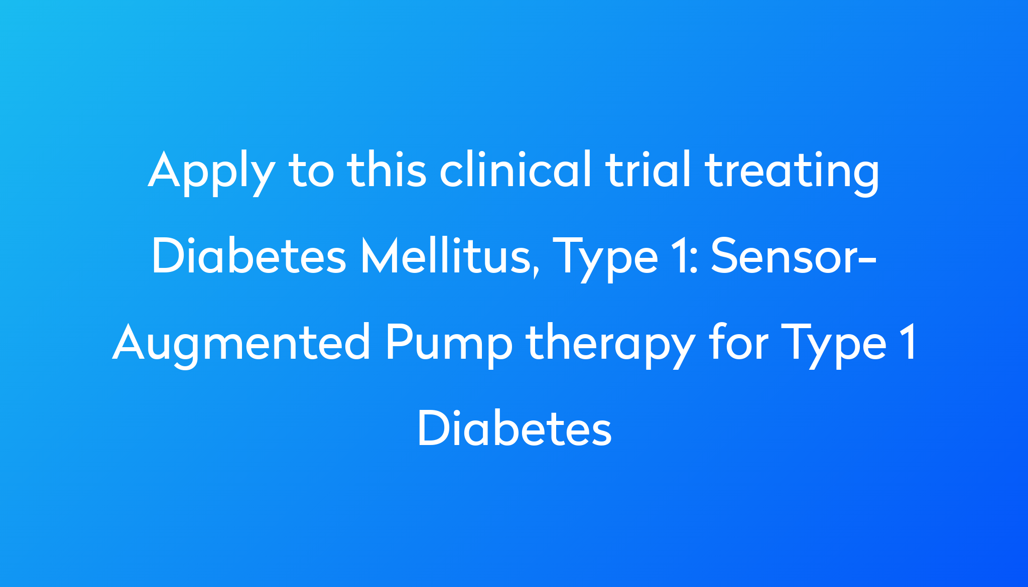 Sensor-Augmented Pump therapy for Type 1 Diabetes Clinical Trial 2023 ...