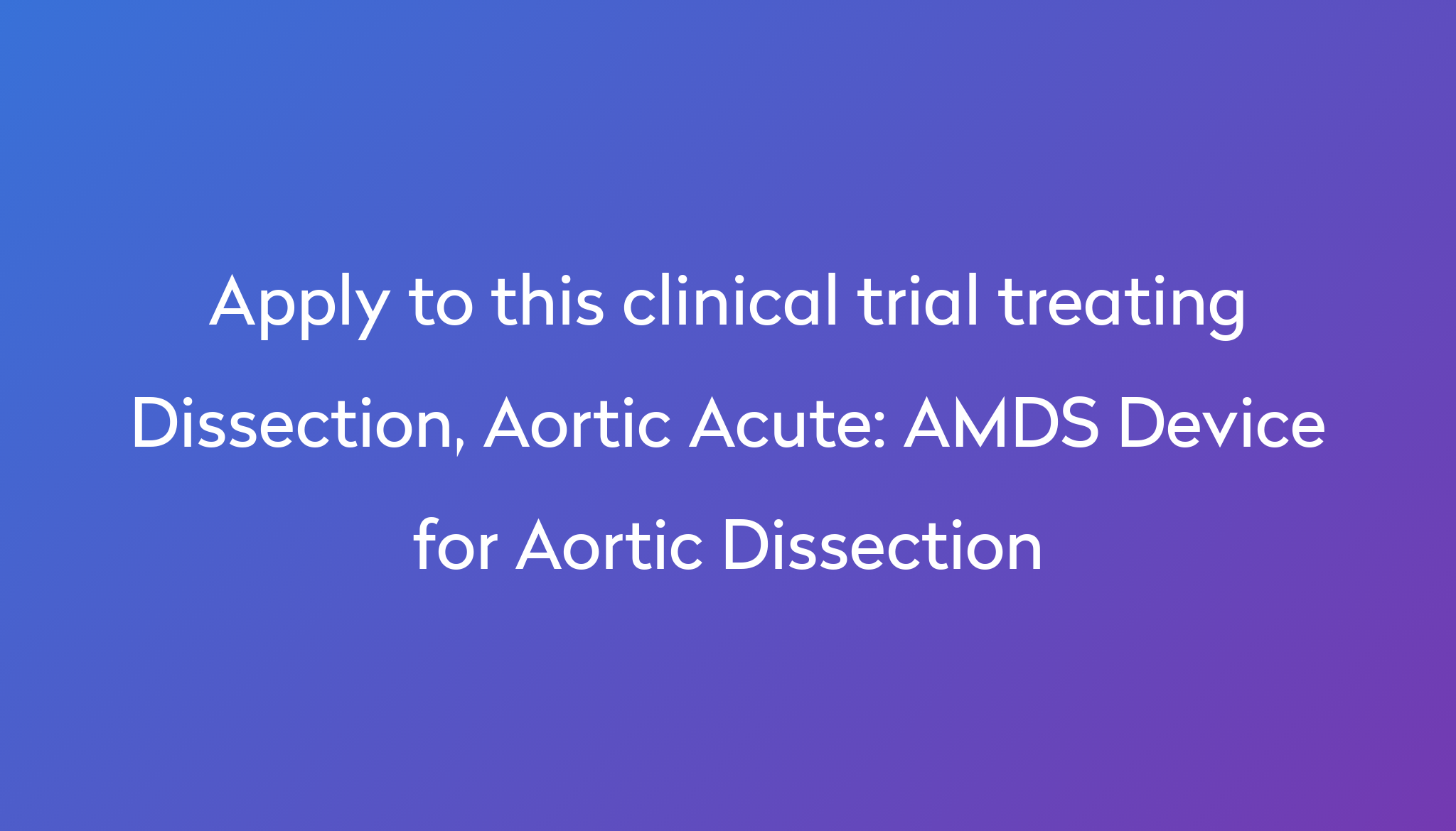 AMDS Device for Aortic Dissection Clinical Trial 2024 | Power