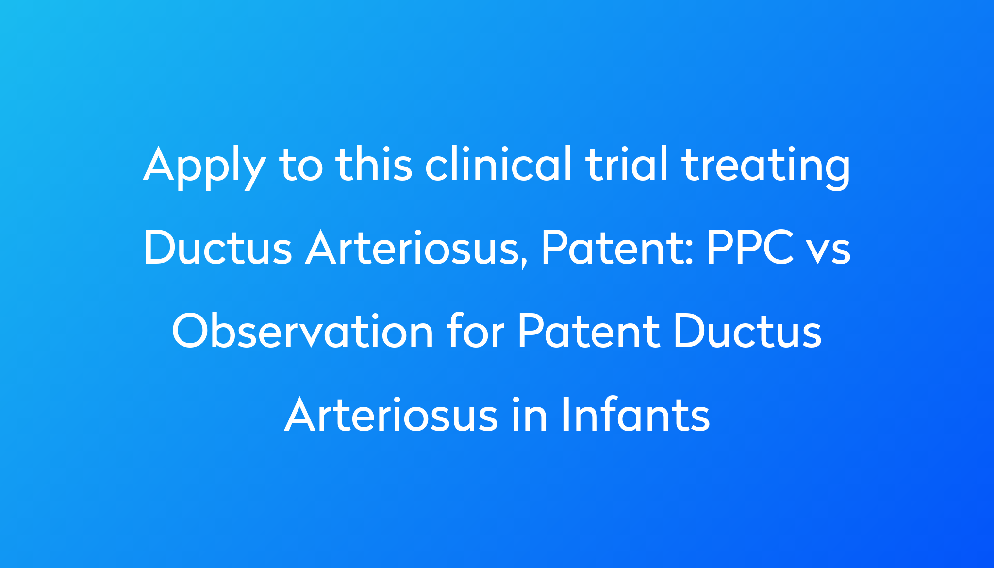 PPC vs Observation for Patent Ductus Arteriosus in Infants Clinical ...