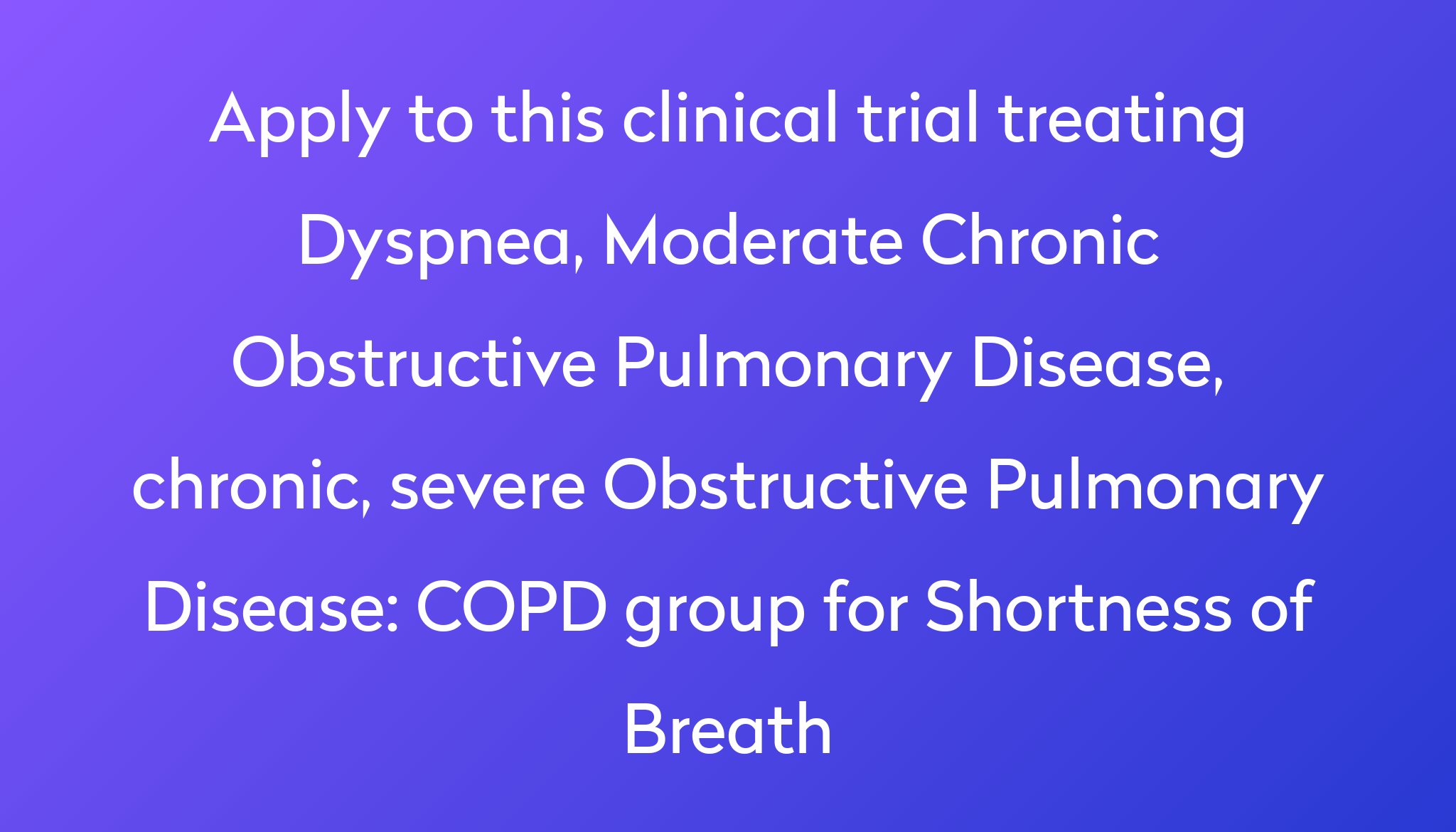 COPD group for Shortness of Breath Clinical Trial 2023 | Power