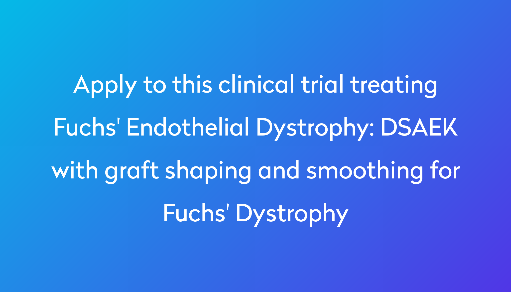 DSAEK with graft shaping and smoothing for Fuchs' Dystrophy Clinical ...