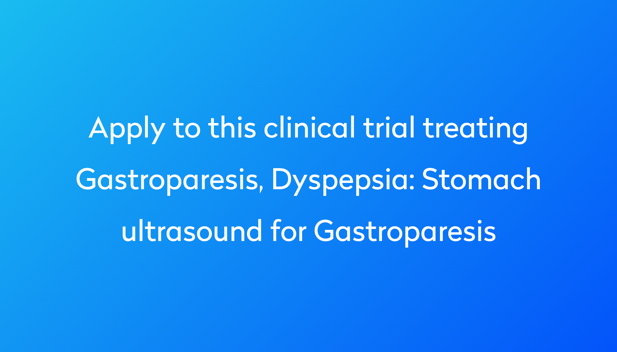 Stomach ultrasound for Gastroparesis Clinical Trial 2024 | Power