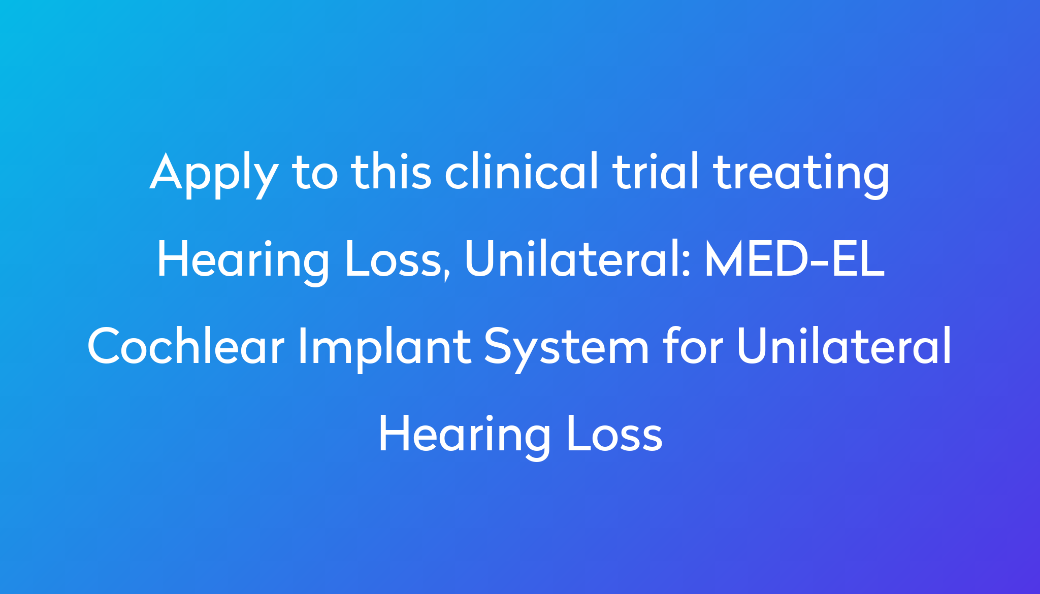 MED-EL Cochlear Implant System for Unilateral Hearing Loss Clinical ...